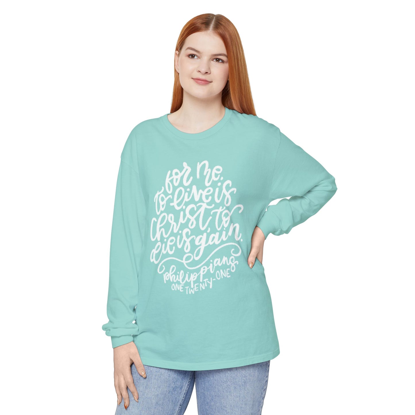 To Live is Christ Comfort Colors Long Sleeve