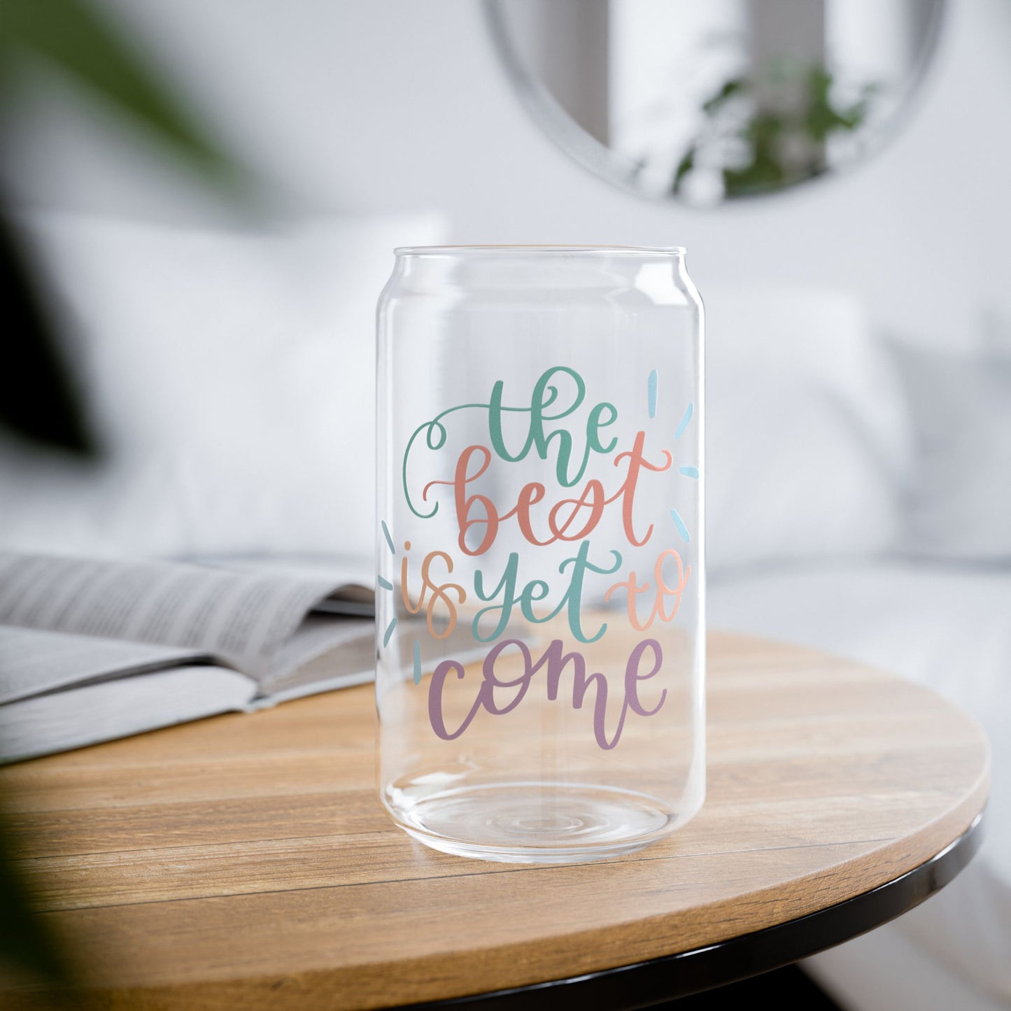 The Best is Yet to Come Glass