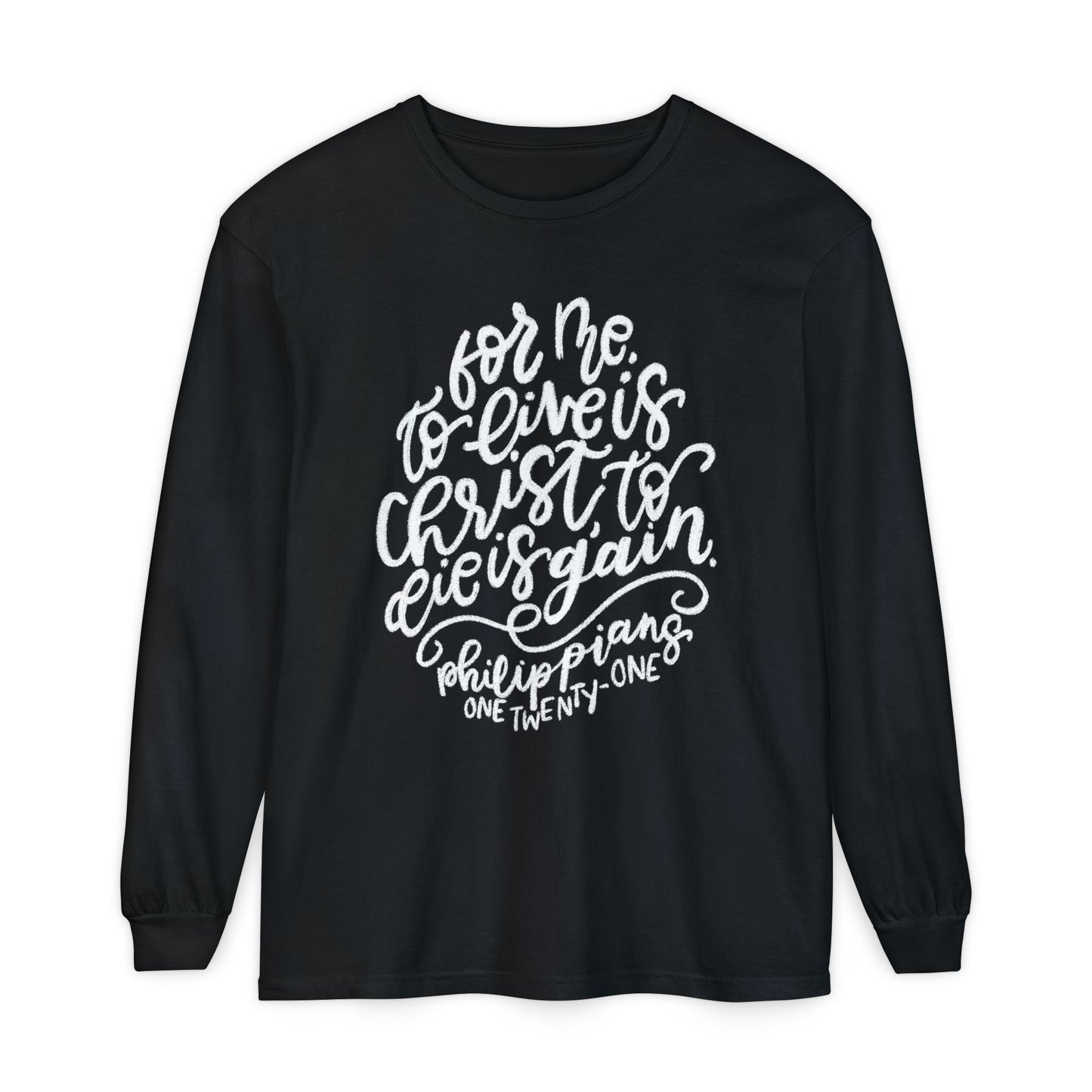 To Live is Christ Comfort Colors Long Sleeve