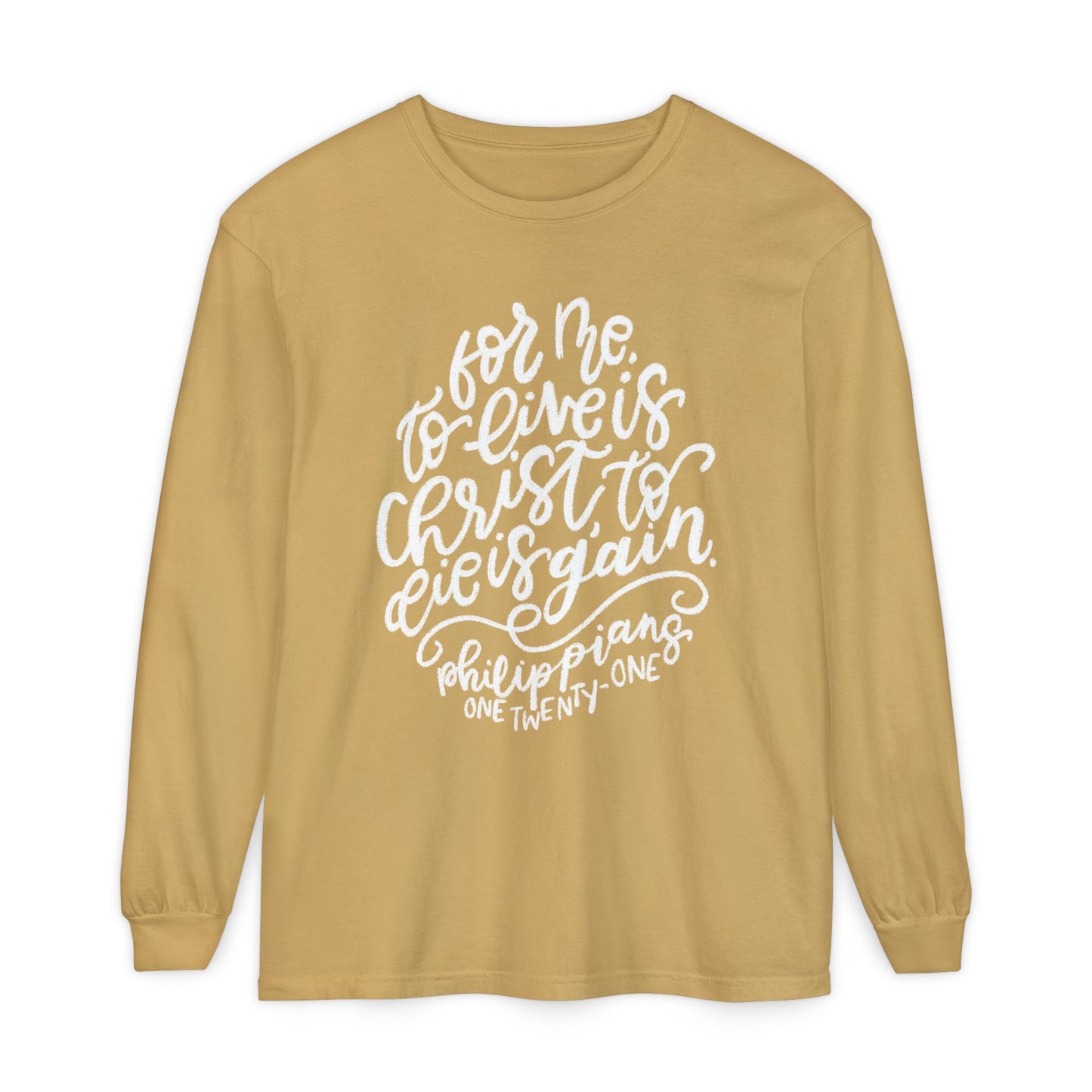To Live is Christ Comfort Colors Long Sleeve