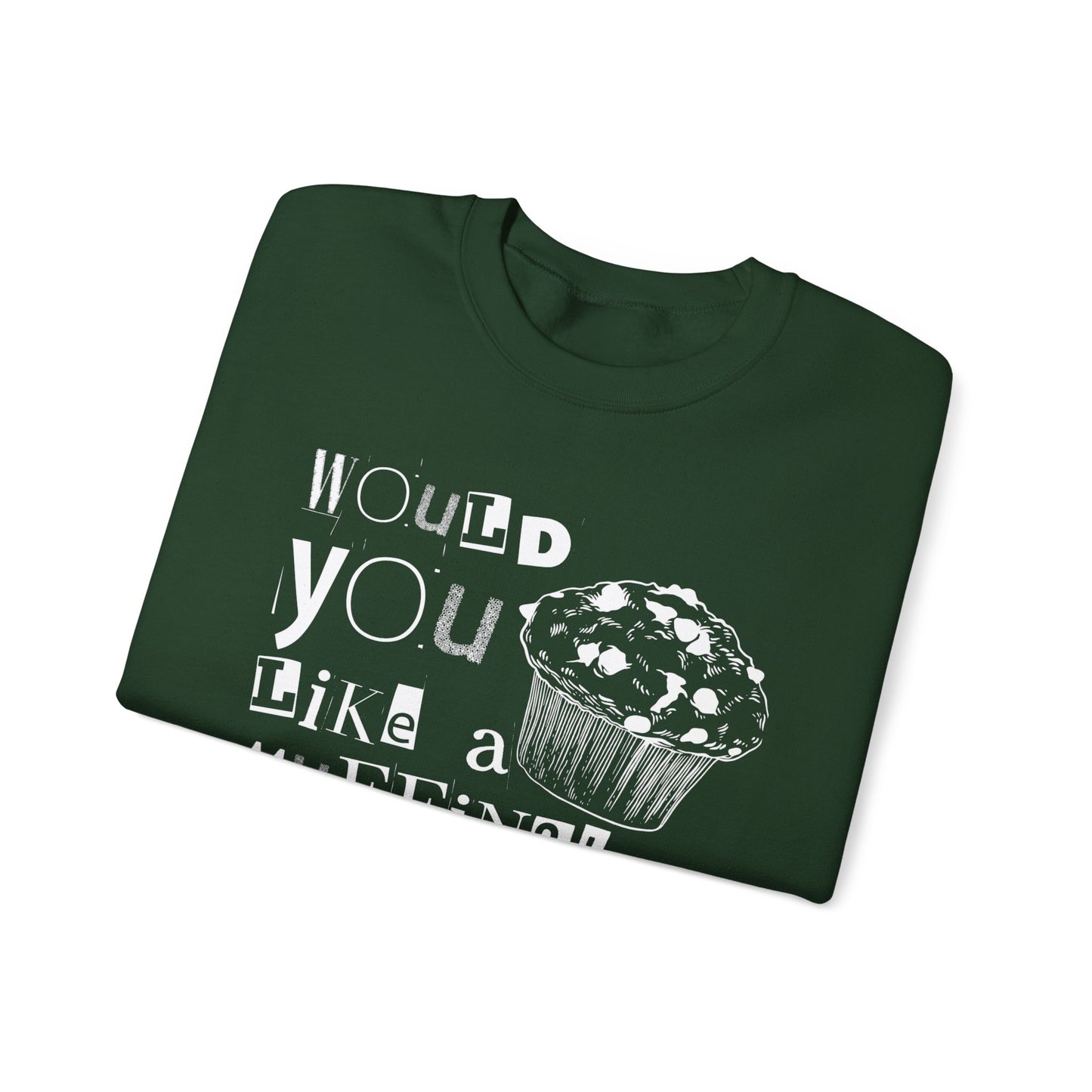 Would You Like a Muffin Sweatshirt (white design)