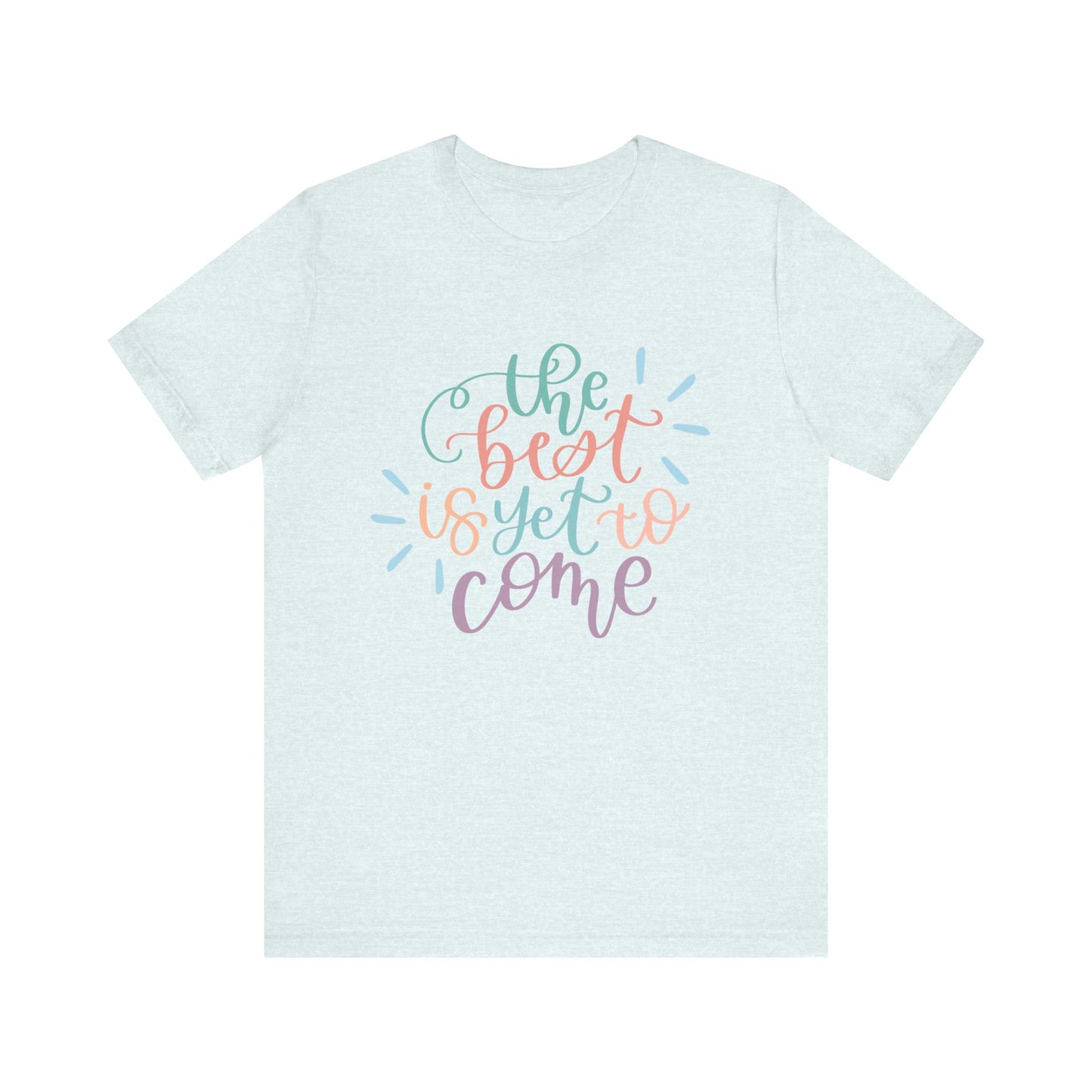 The Best is Yet to Come Tee