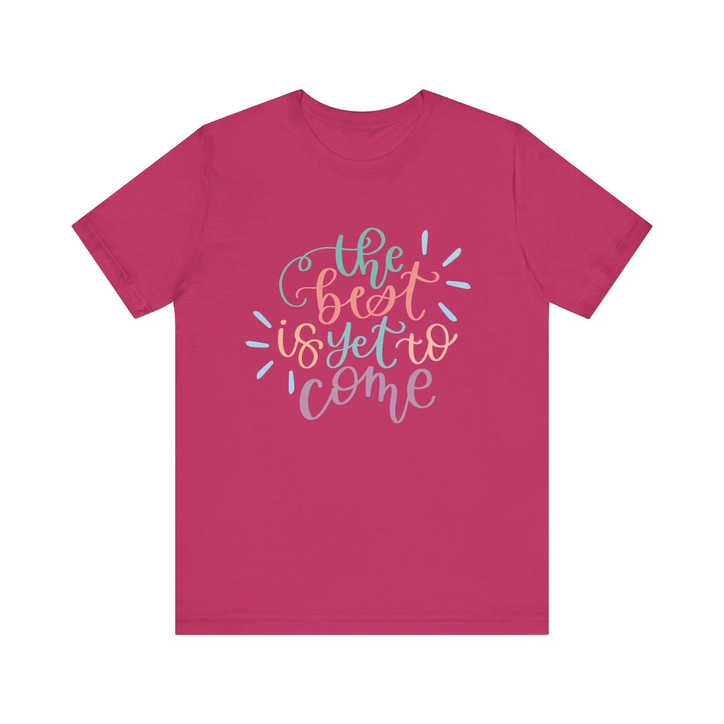 The Best is Yet to Come Tee