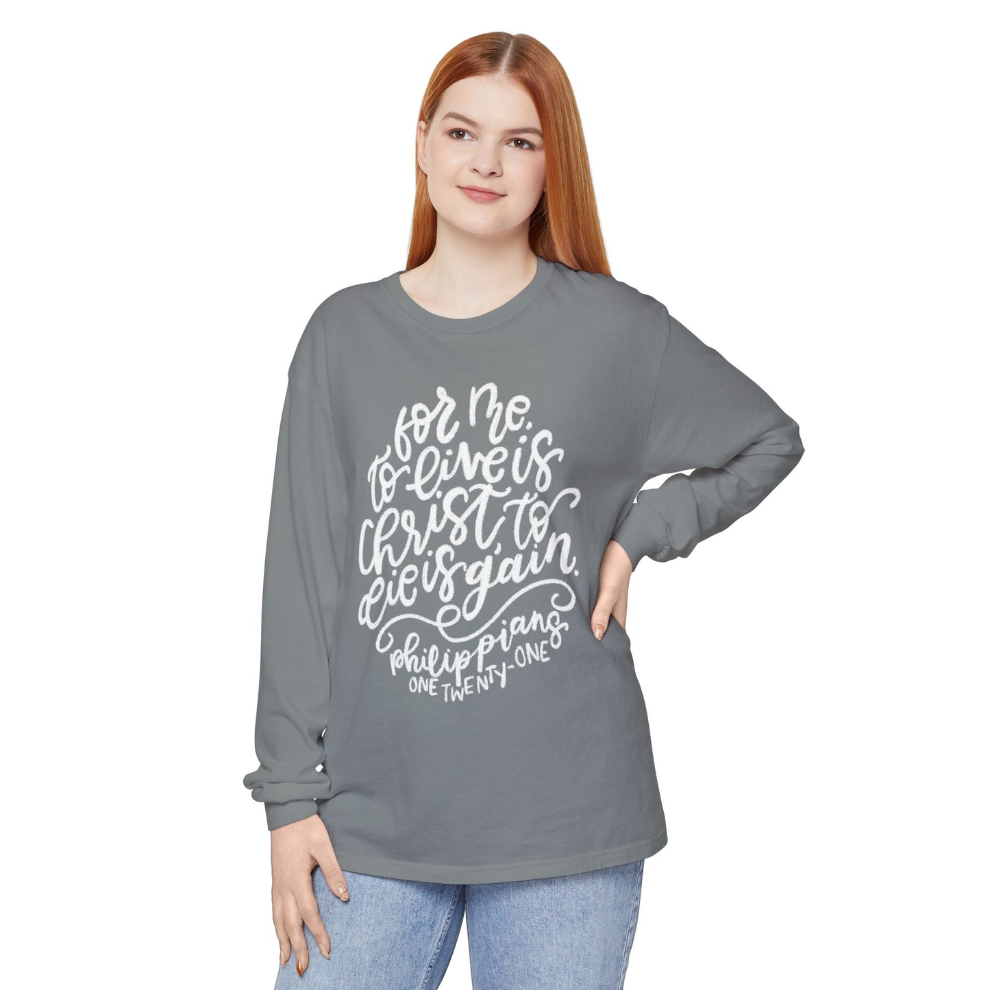 To Live is Christ Comfort Colors Long Sleeve