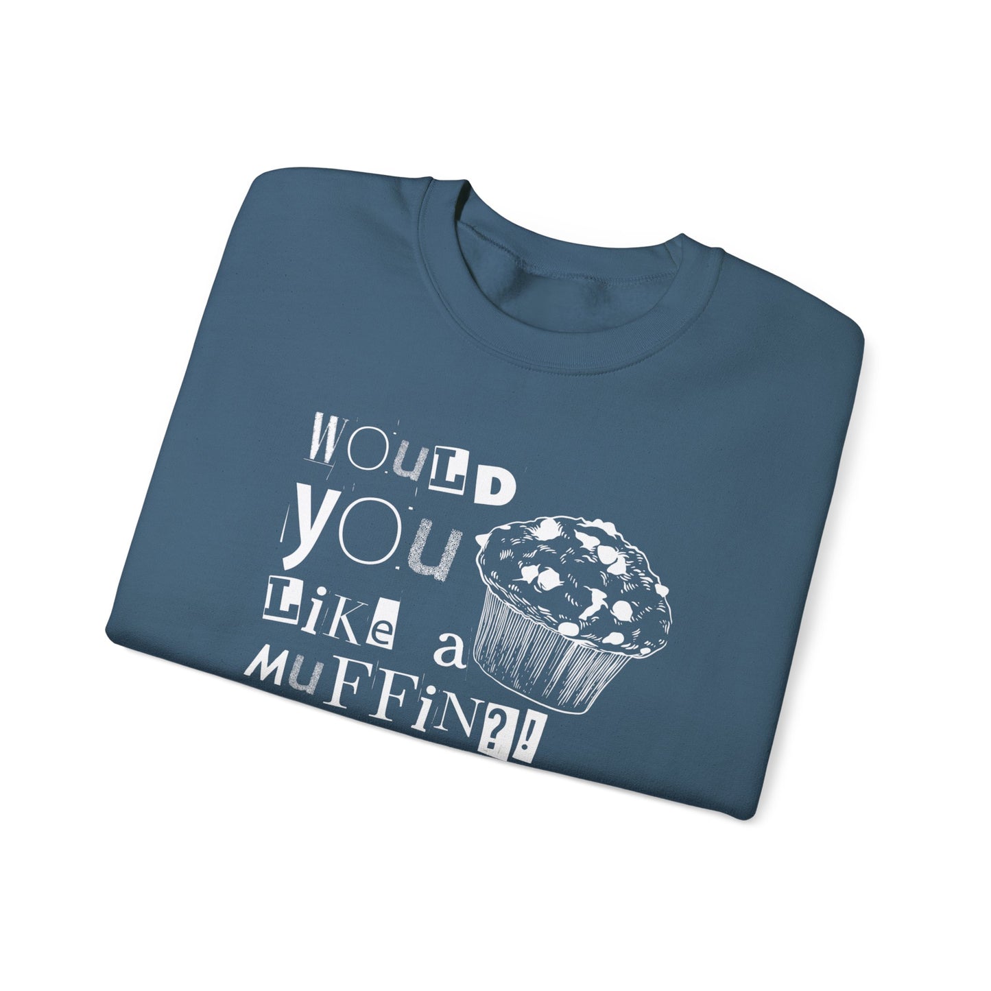 Would You Like a Muffin Sweatshirt (white design)