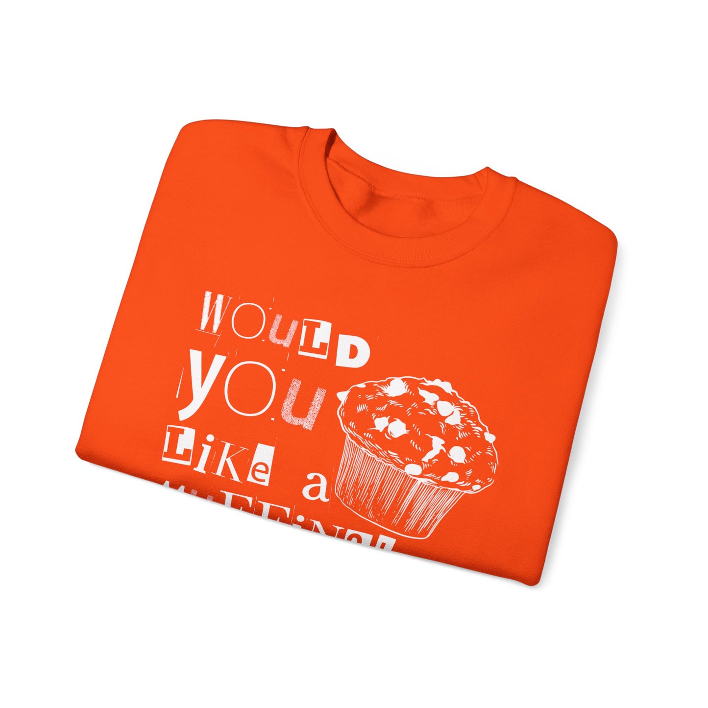Would You Like a Muffin Sweatshirt (white design)