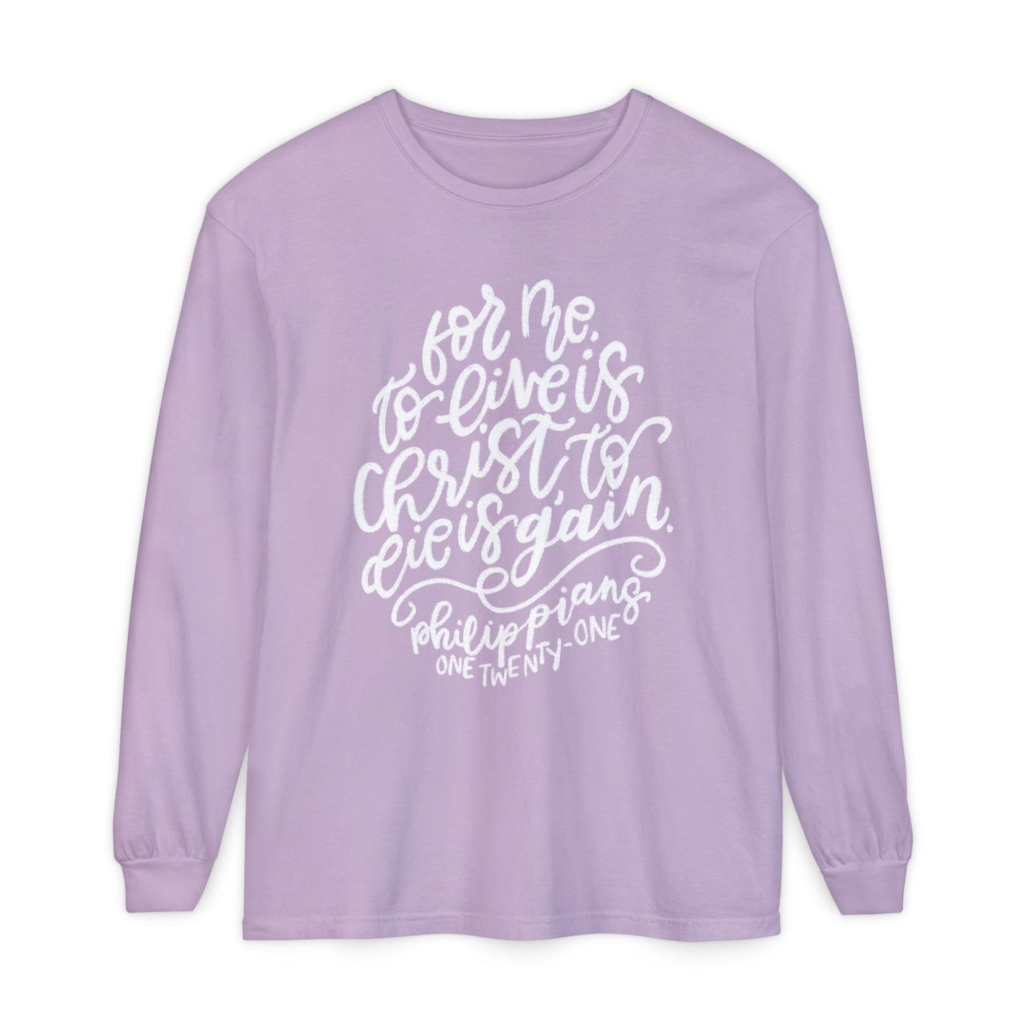 To Live is Christ Comfort Colors Long Sleeve