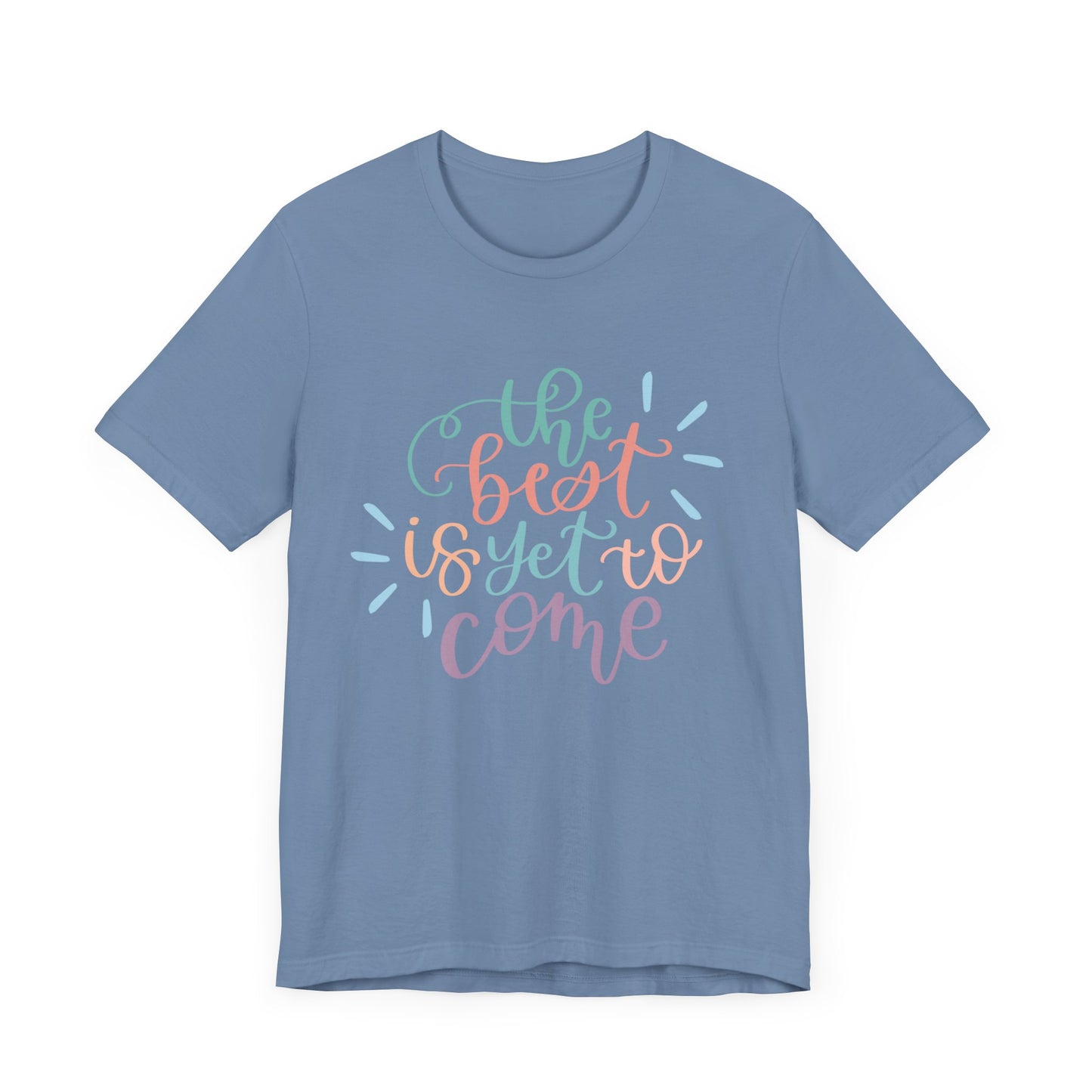 The Best is Yet to Come Tee