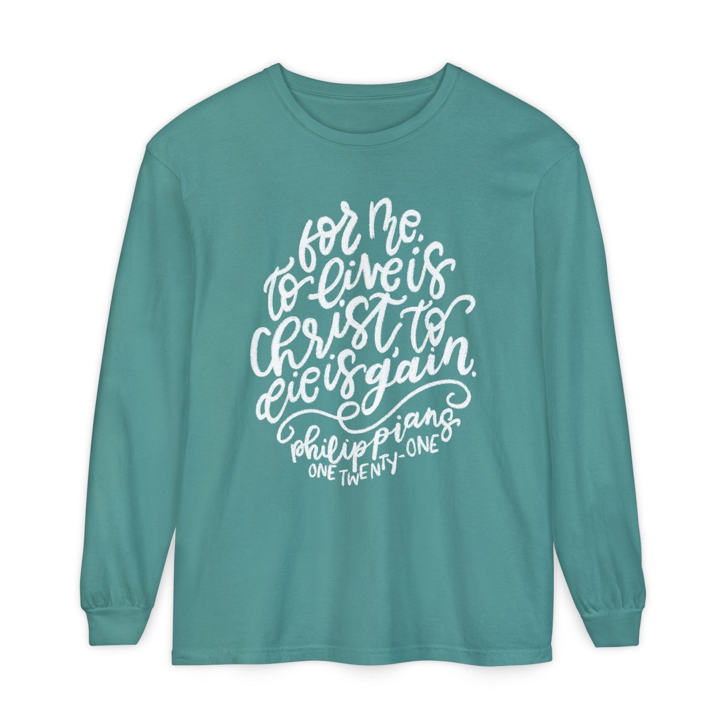 To Live is Christ Comfort Colors Long Sleeve