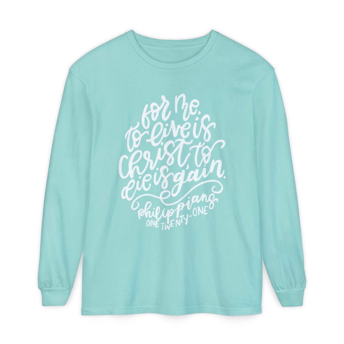 To Live is Christ Comfort Colors Long Sleeve