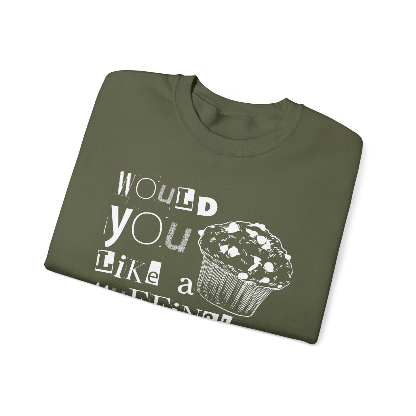 Would You Like a Muffin Sweatshirt (white design)