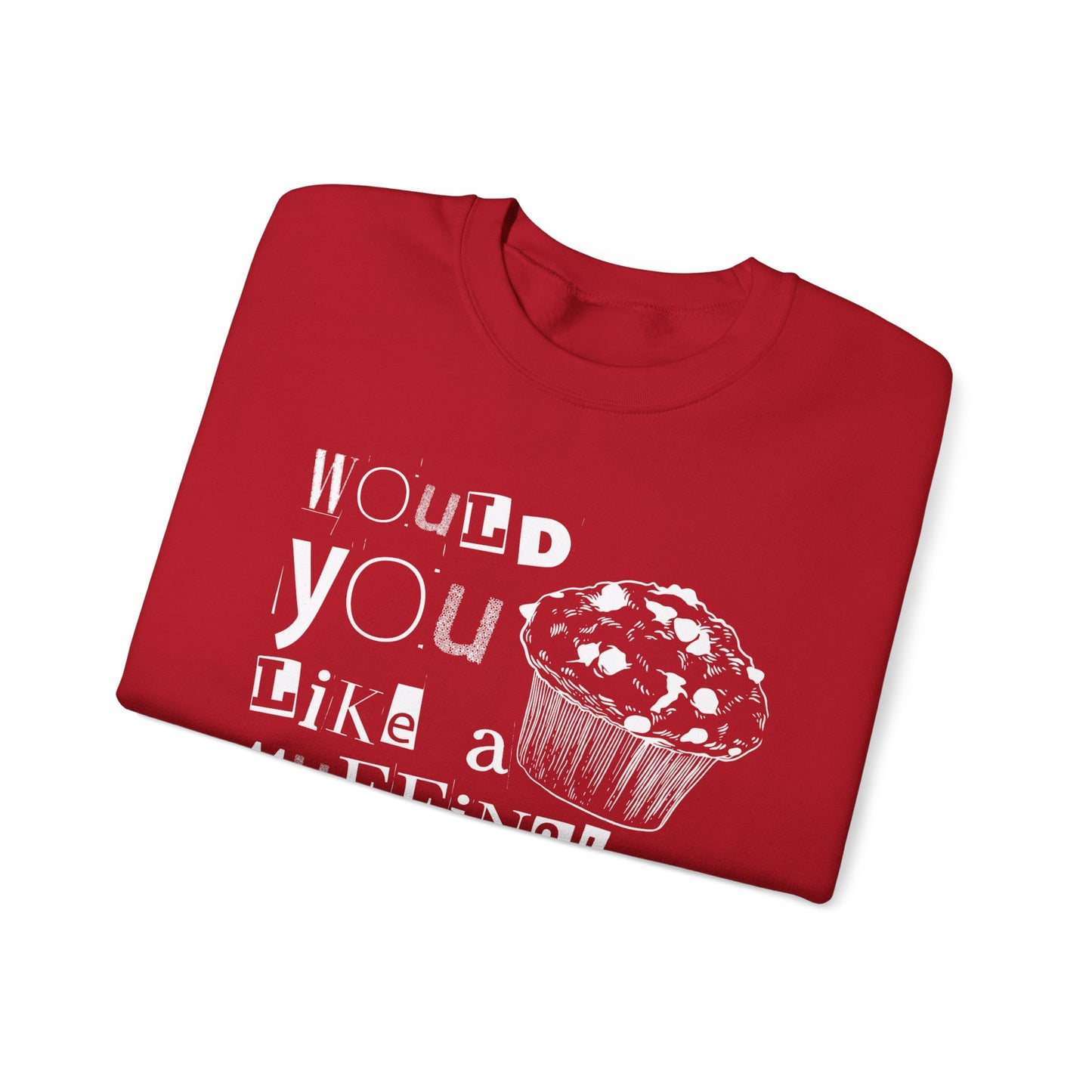 Would You Like a Muffin Sweatshirt (white design)