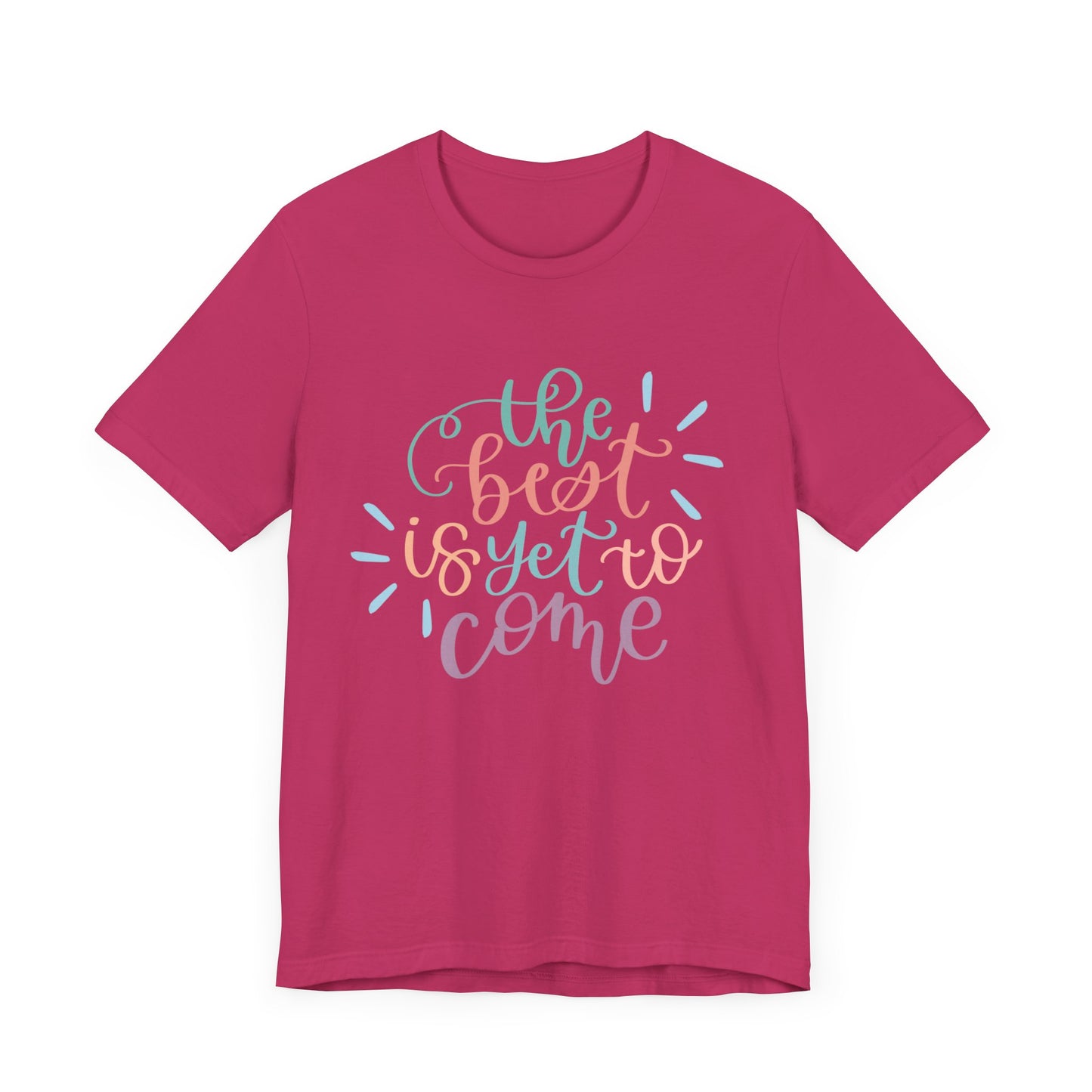 The Best is Yet to Come Tee