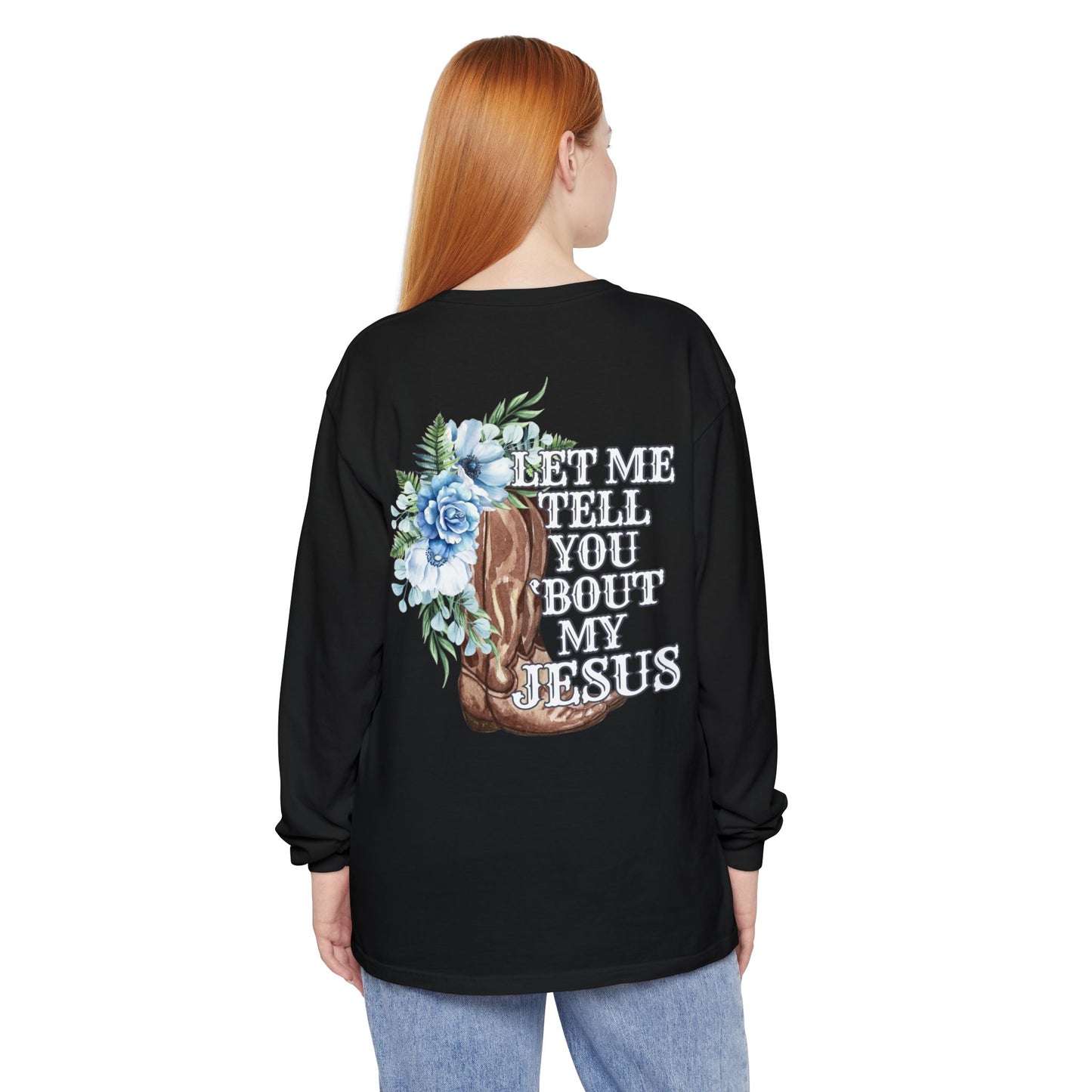 Tell You 'Bout My Jesus Long Sleeve Shirt