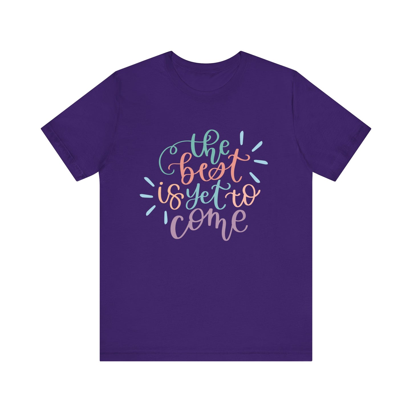 The Best is Yet to Come Tee
