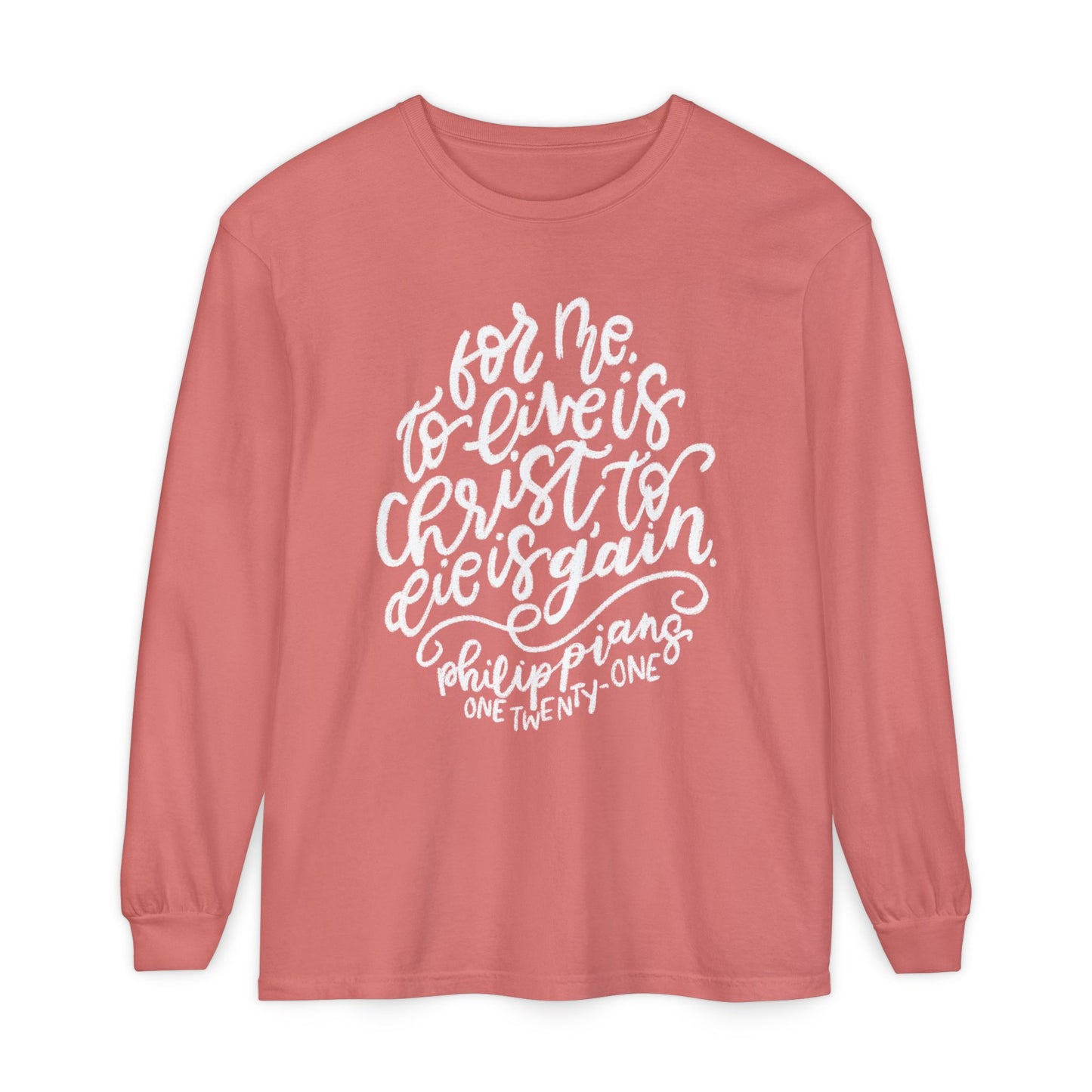 To Live is Christ Comfort Colors Long Sleeve