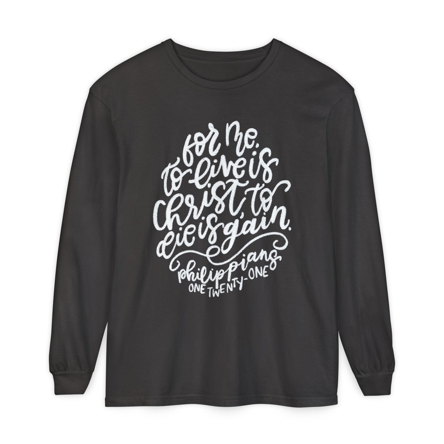 To Live is Christ Comfort Colors Long Sleeve