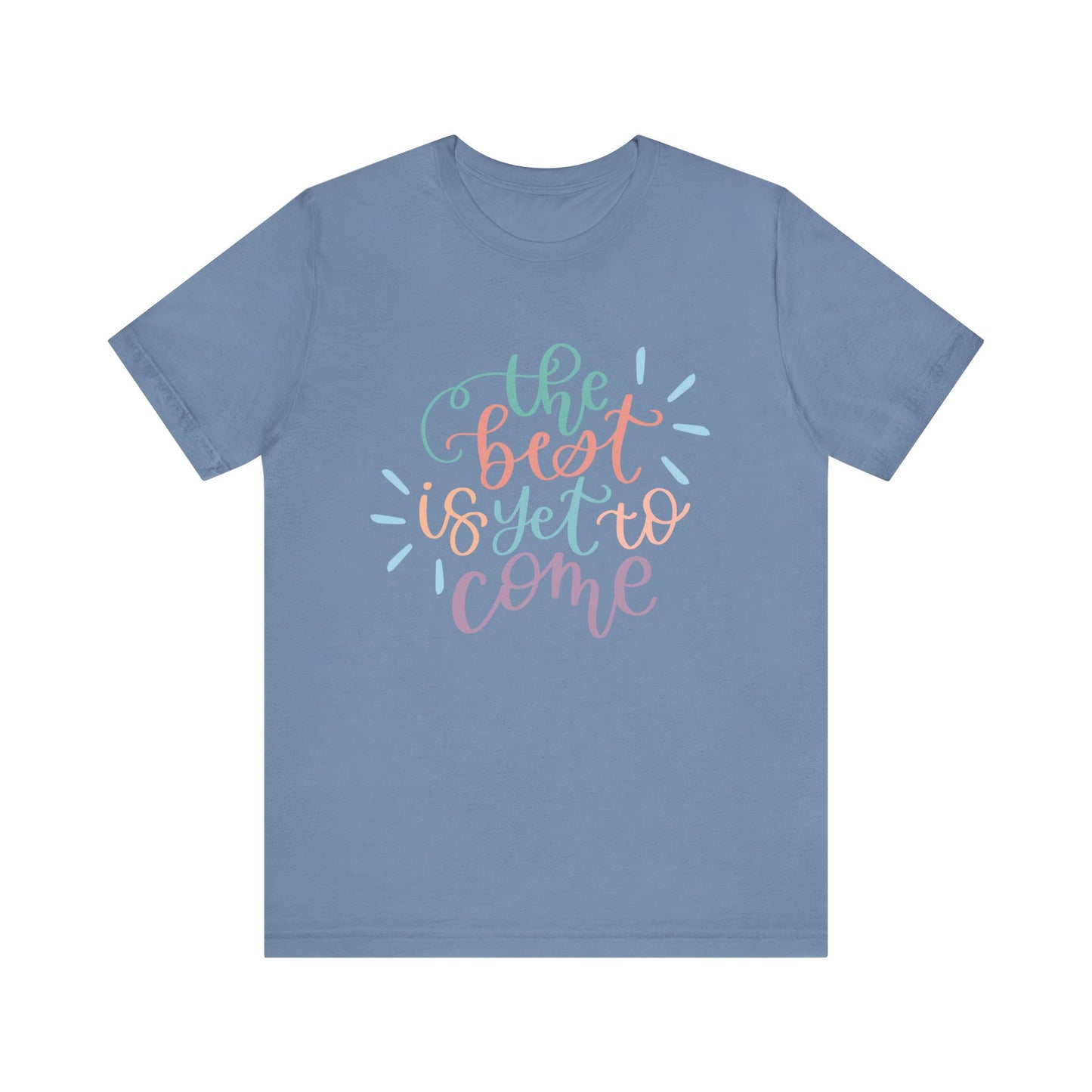 The Best is Yet to Come Tee