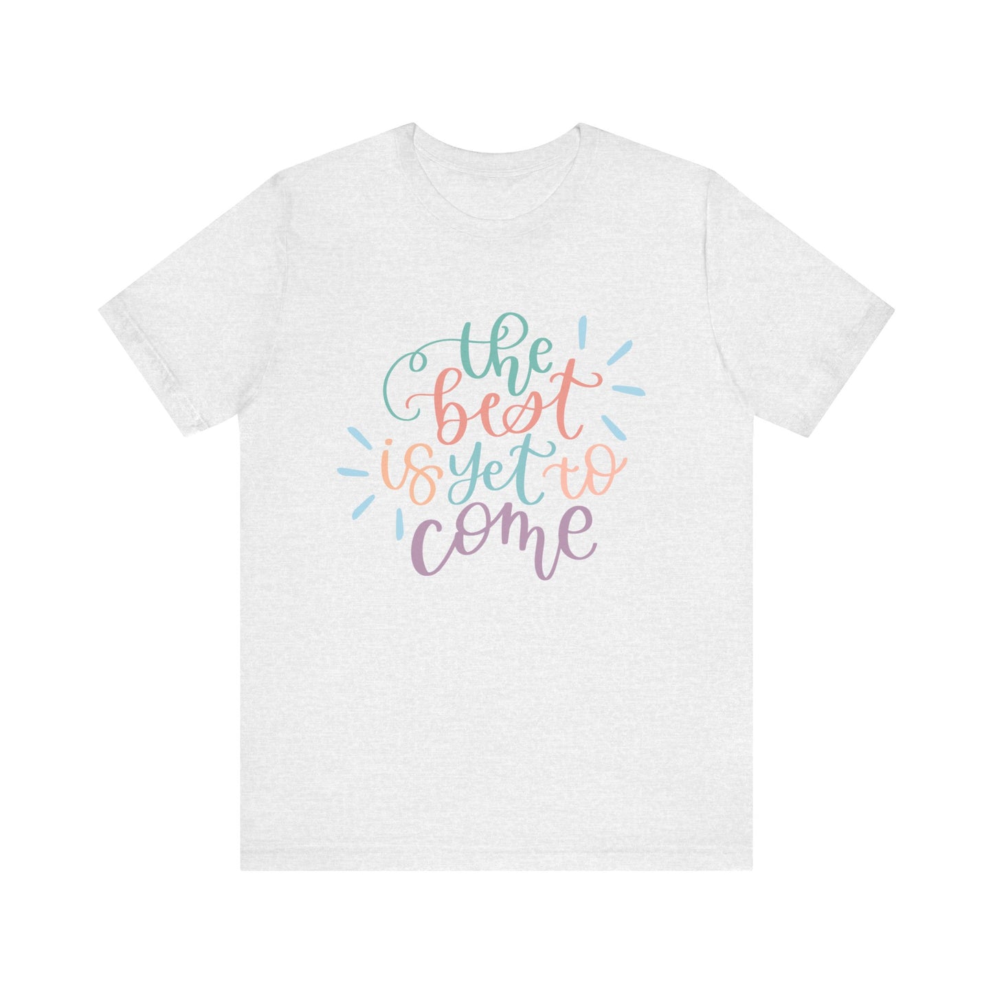 The Best is Yet to Come Tee