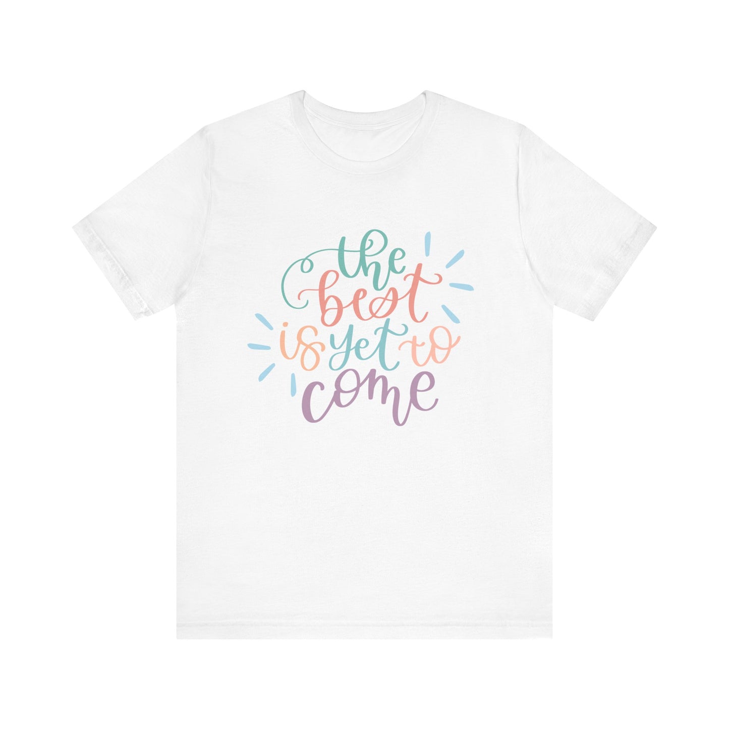 The Best is Yet to Come Tee
