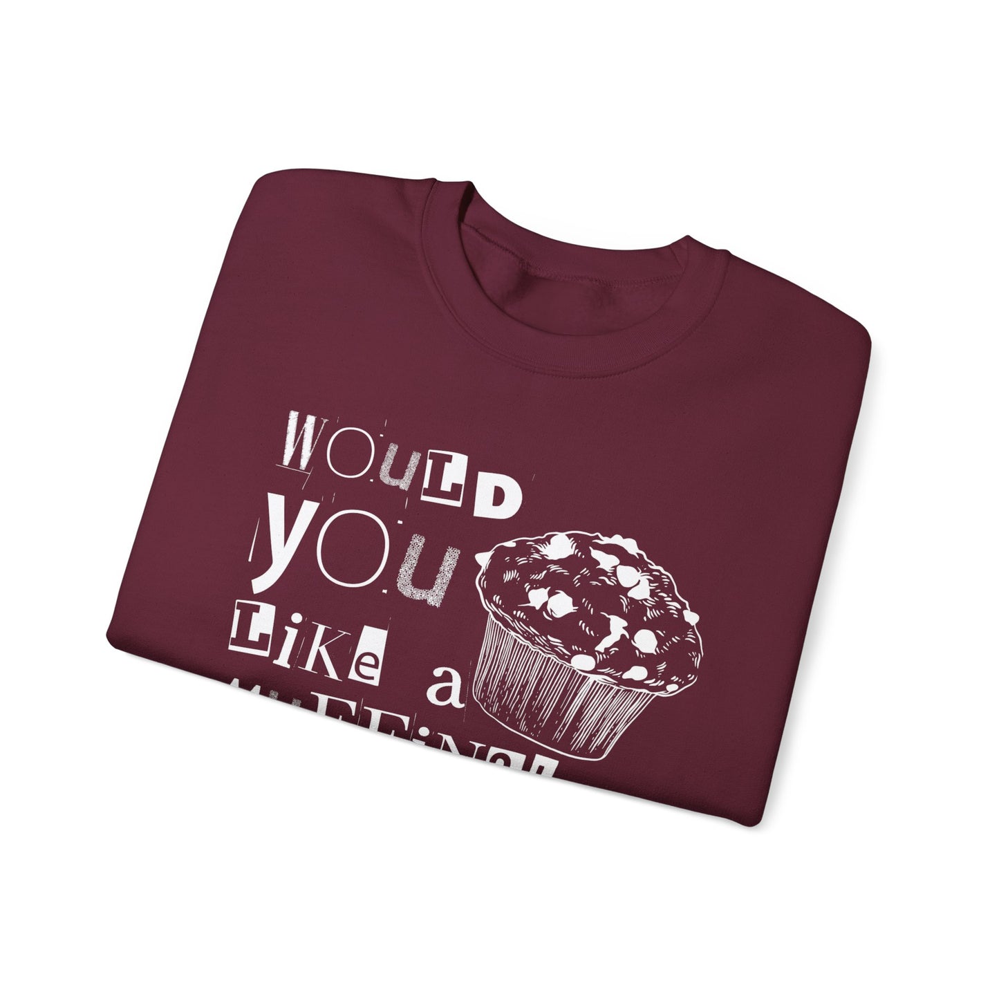 Would You Like a Muffin Sweatshirt (white design)