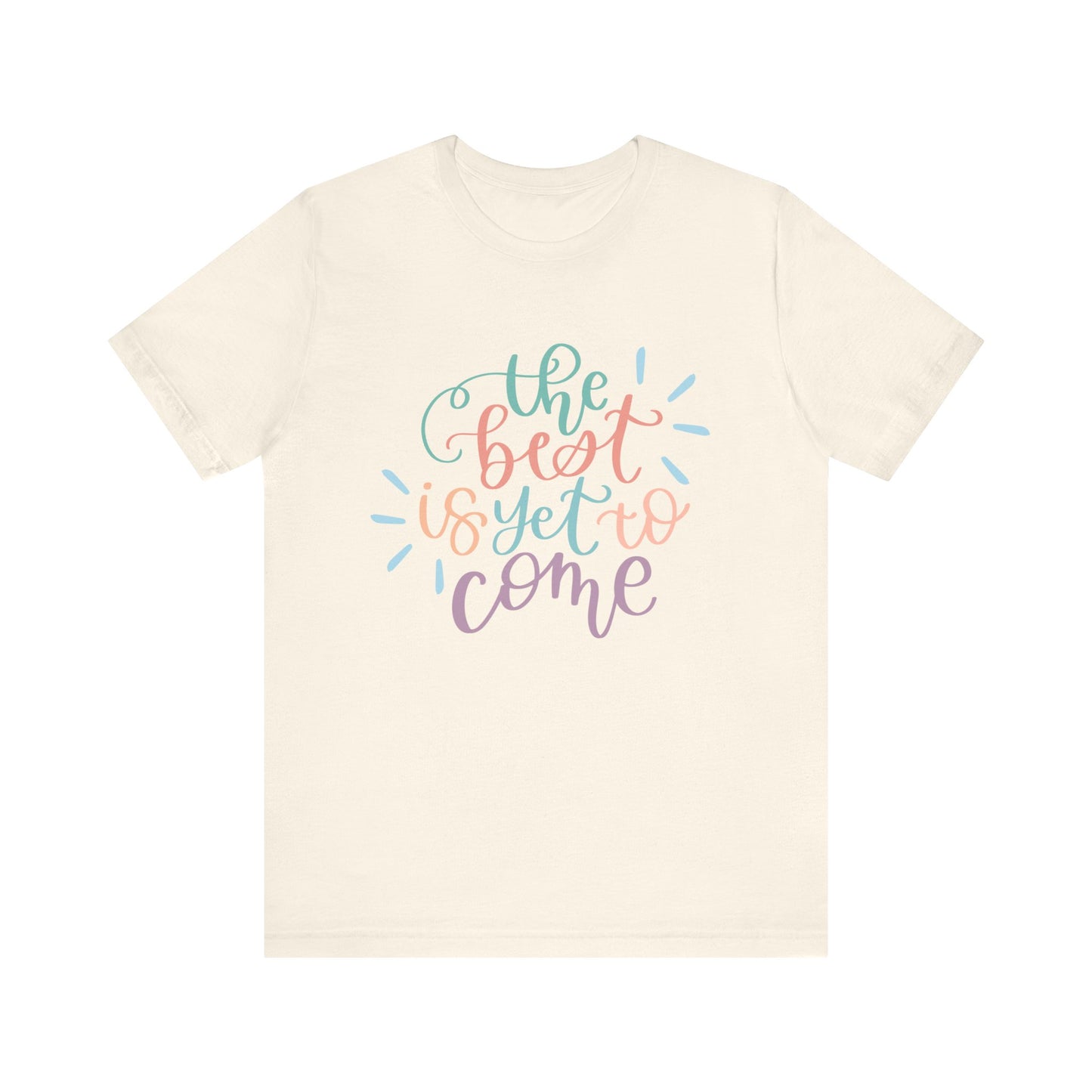 The Best is Yet to Come Tee