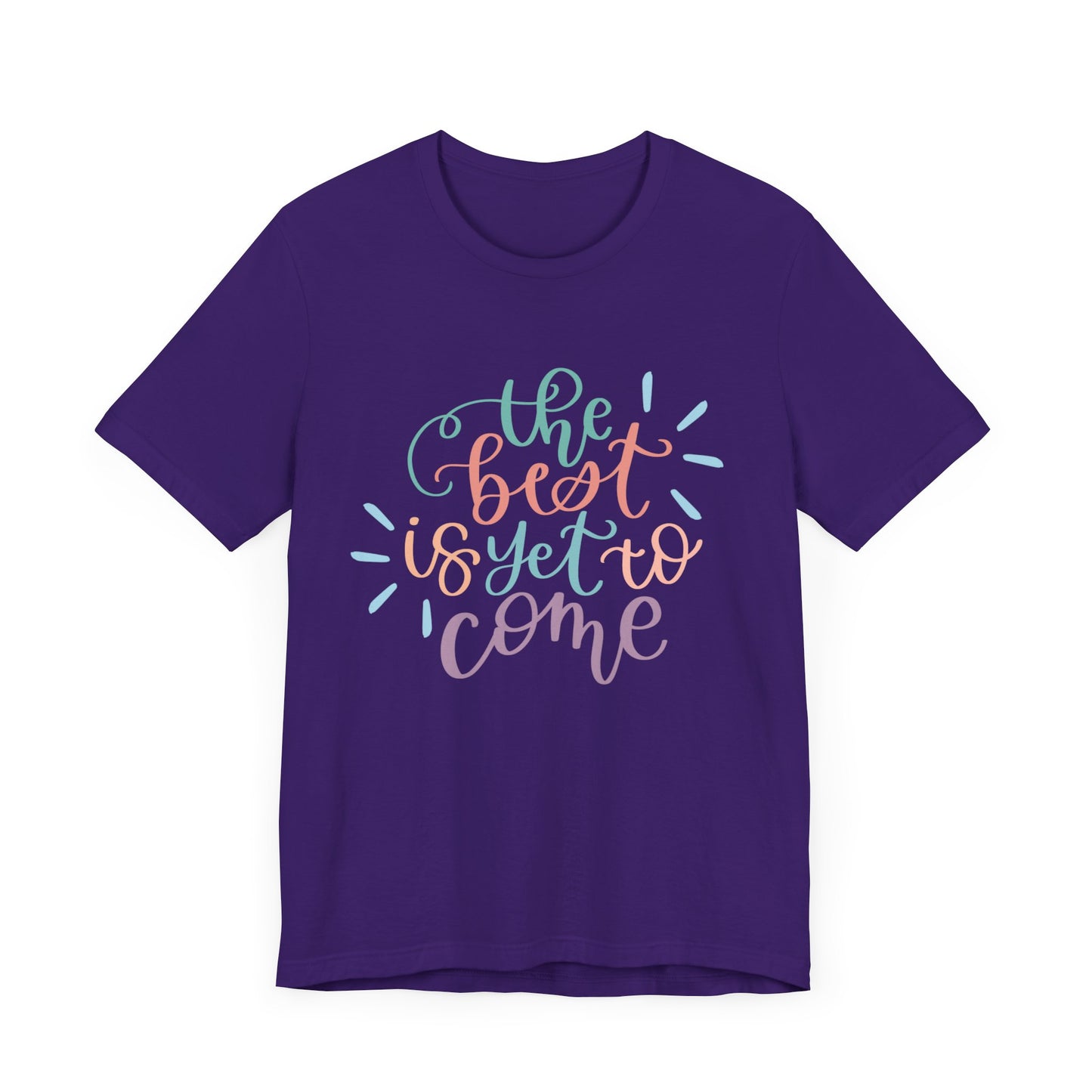 The Best is Yet to Come Tee