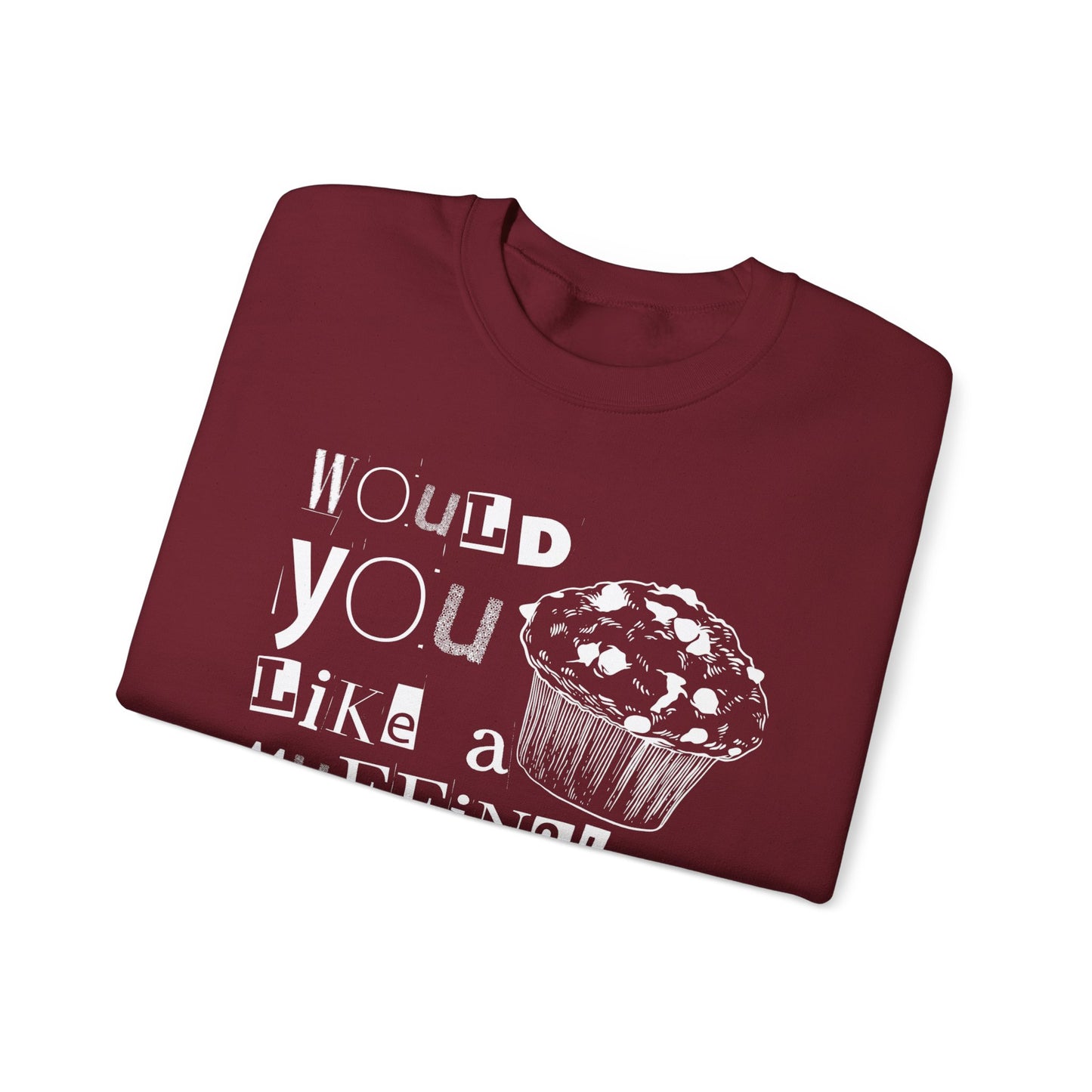 Would You Like a Muffin Sweatshirt (white design)