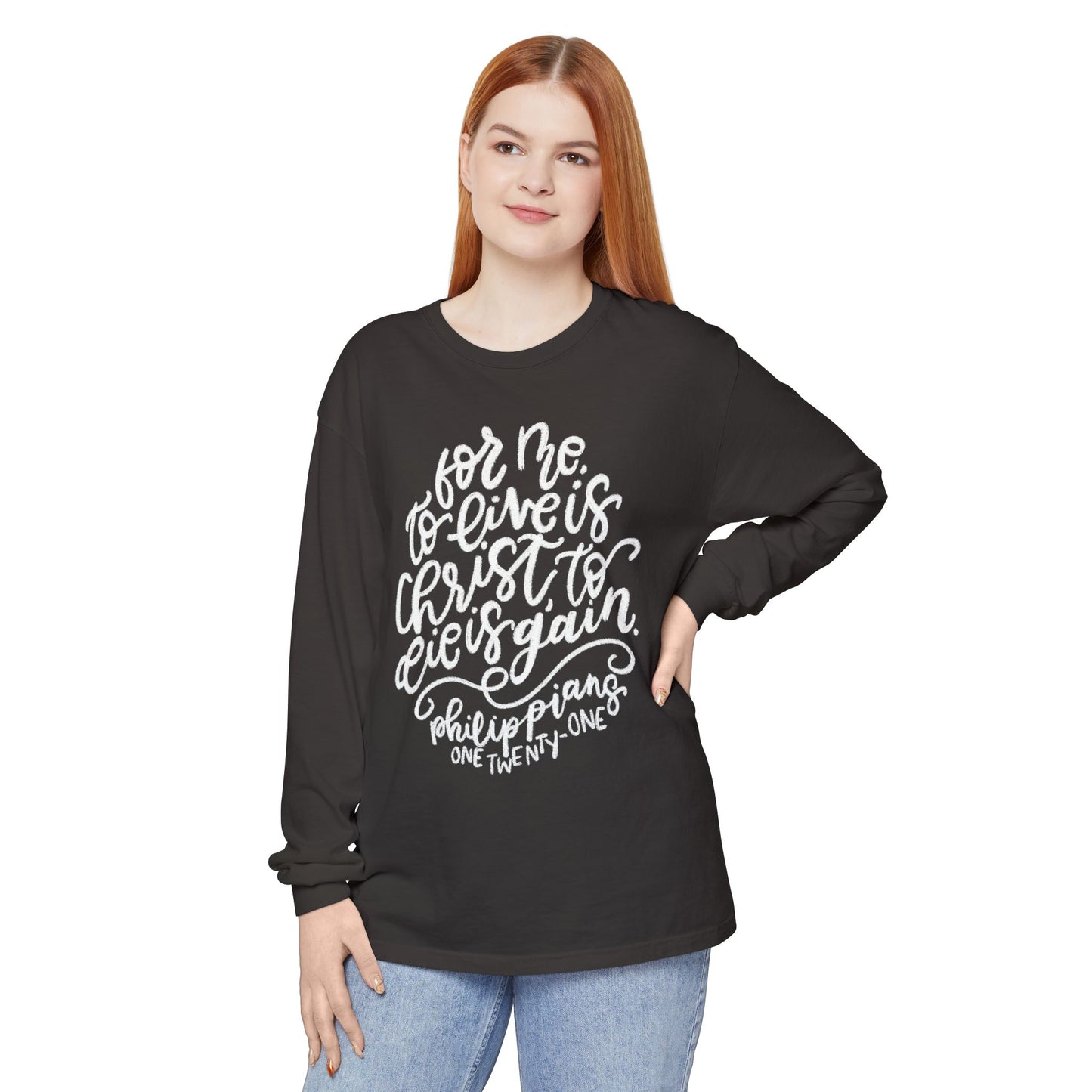 To Live is Christ Comfort Colors Long Sleeve