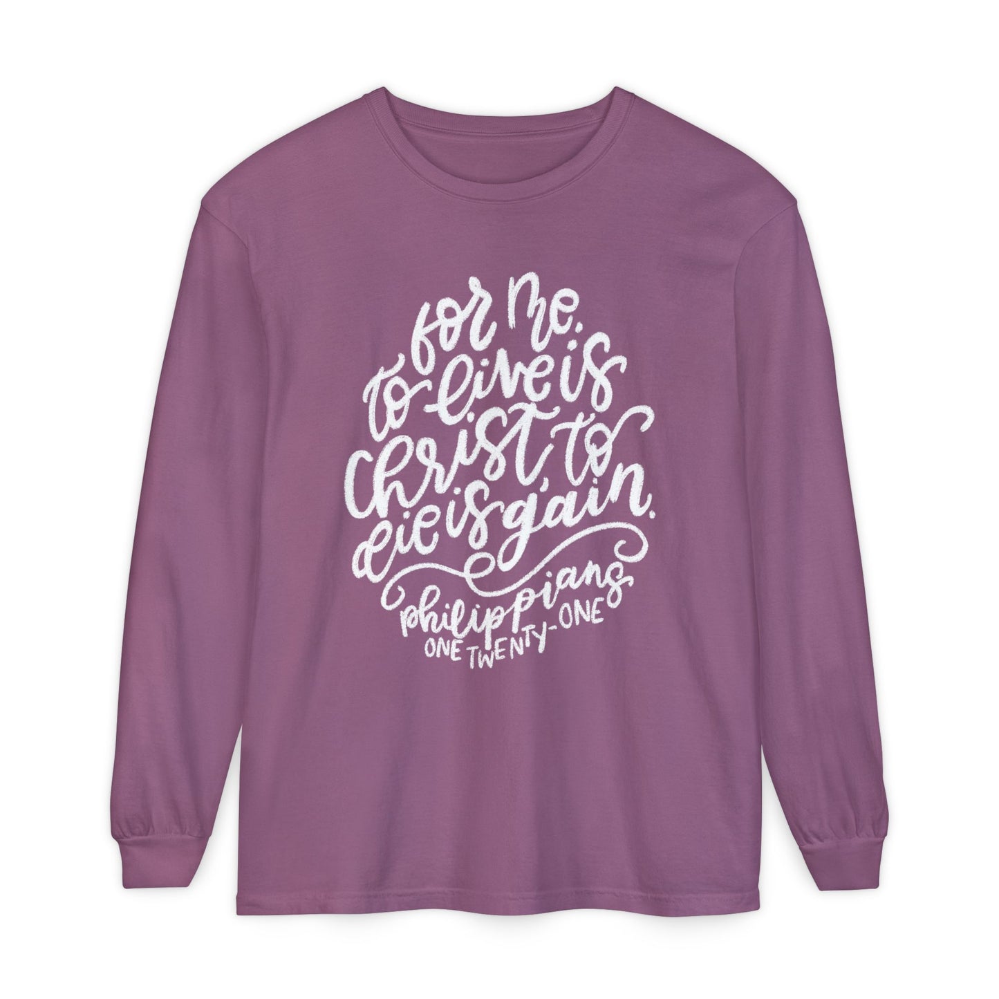 To Live is Christ Comfort Colors Long Sleeve