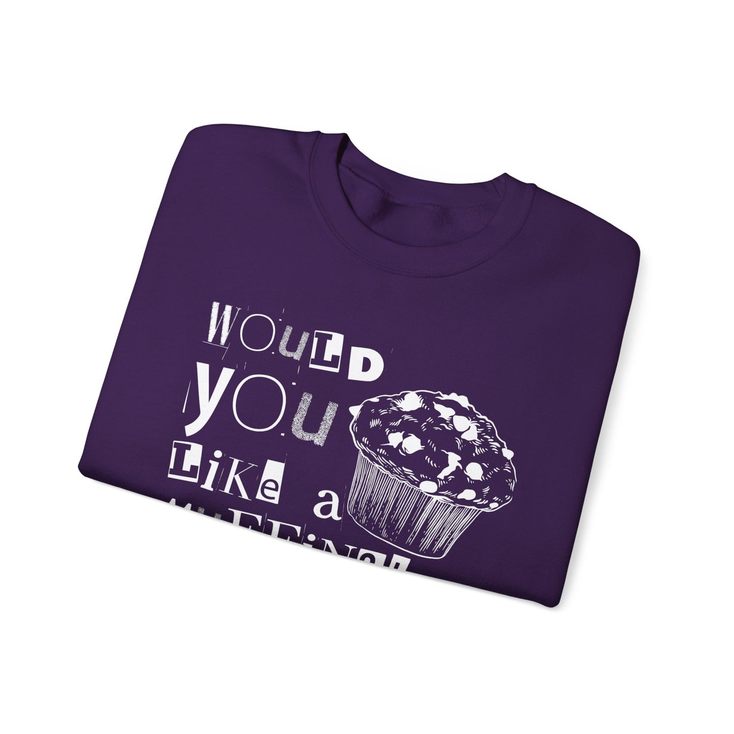 Would You Like a Muffin Sweatshirt (white design)