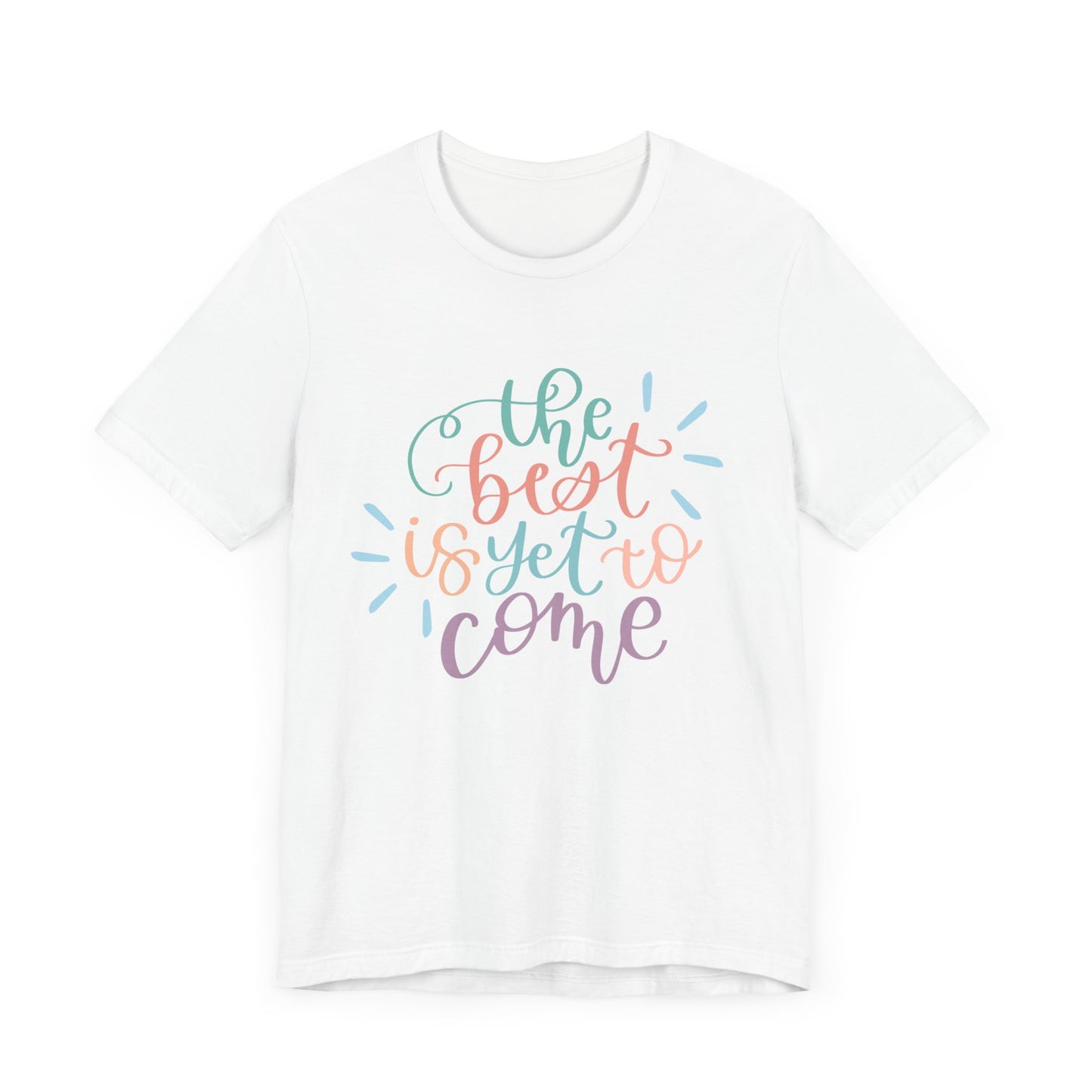 The Best is Yet to Come Tee