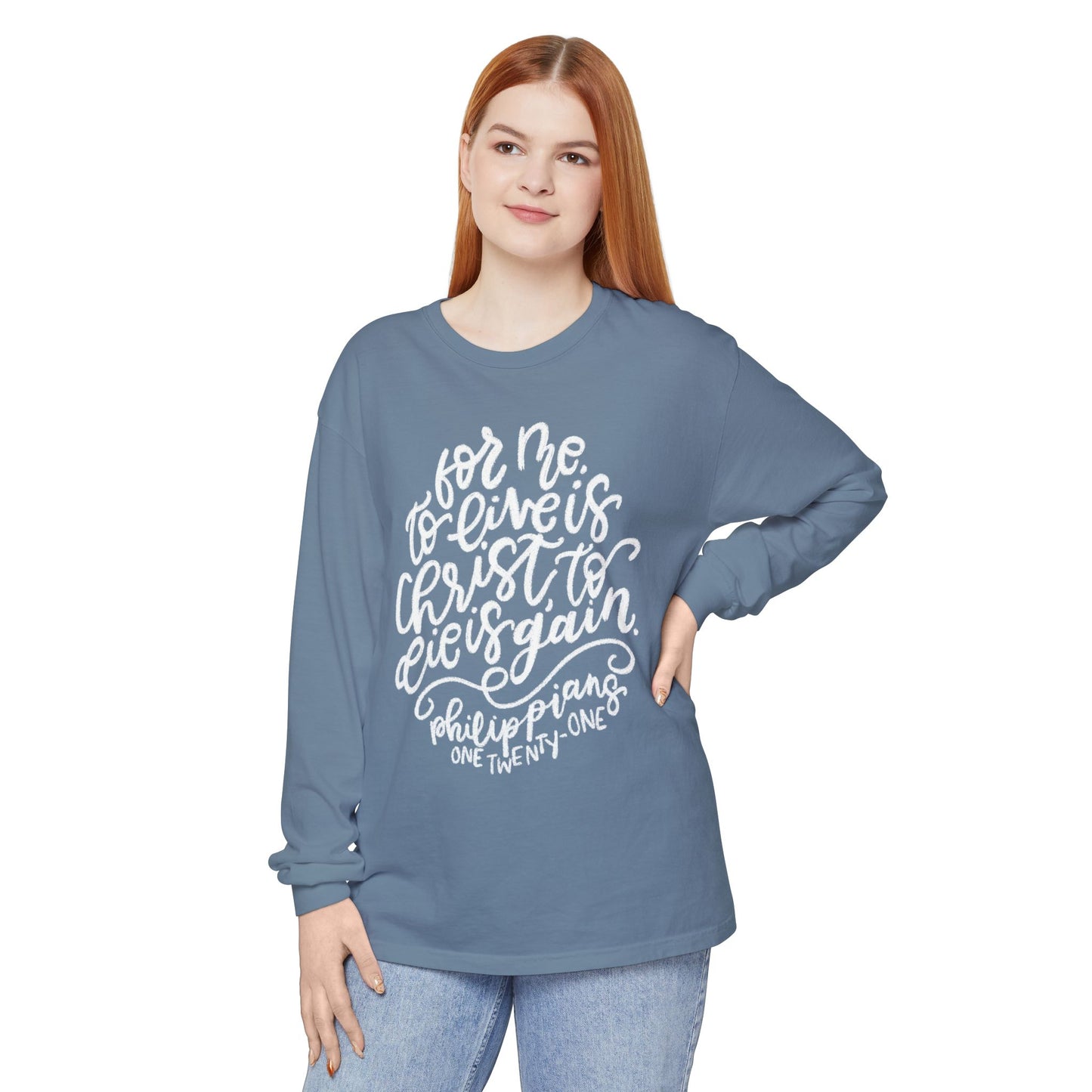 To Live is Christ Comfort Colors Long Sleeve