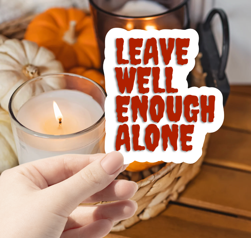 Leave Well Enough Alone Spooky Sticker