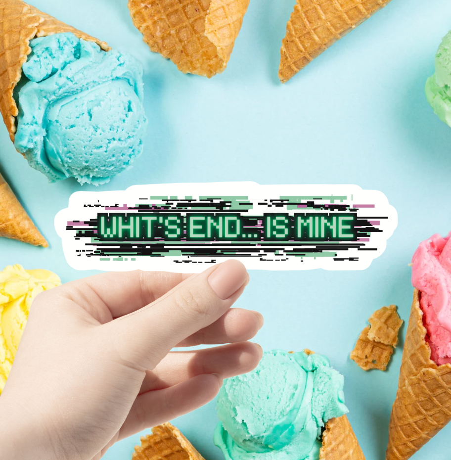 Whit's End... Is Mine Sticker