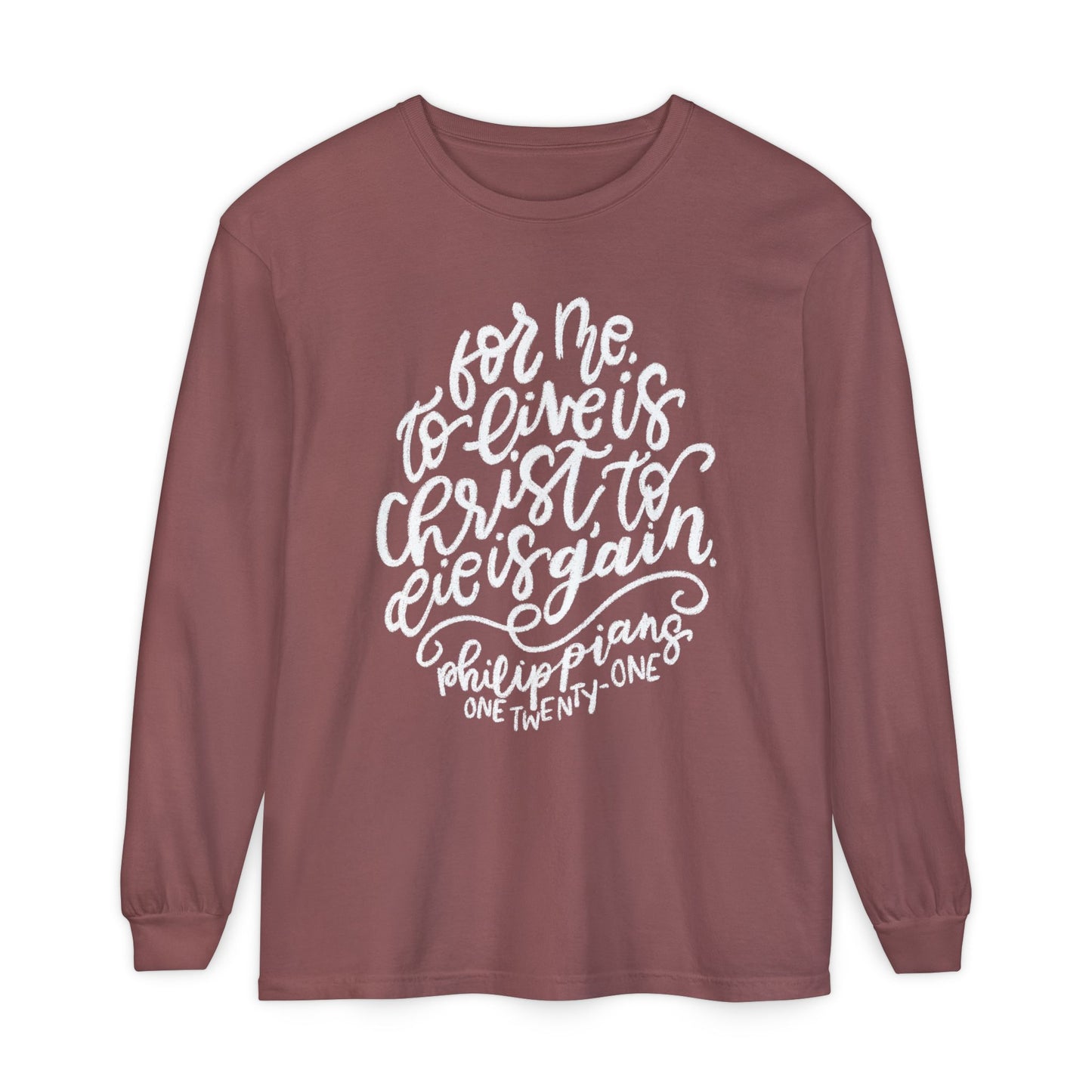 To Live is Christ Comfort Colors Long Sleeve