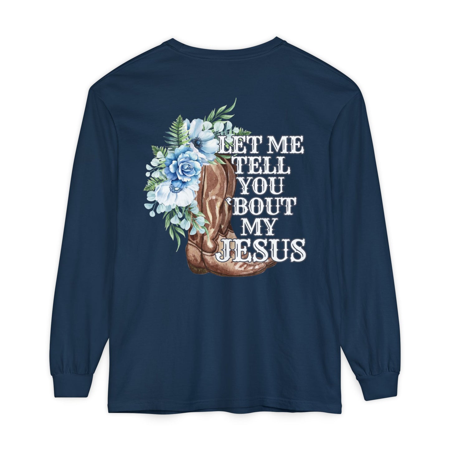 Tell You 'Bout My Jesus Long Sleeve Shirt