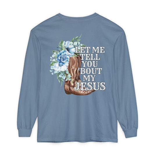 Tell You 'Bout My Jesus Long Sleeve Shirt