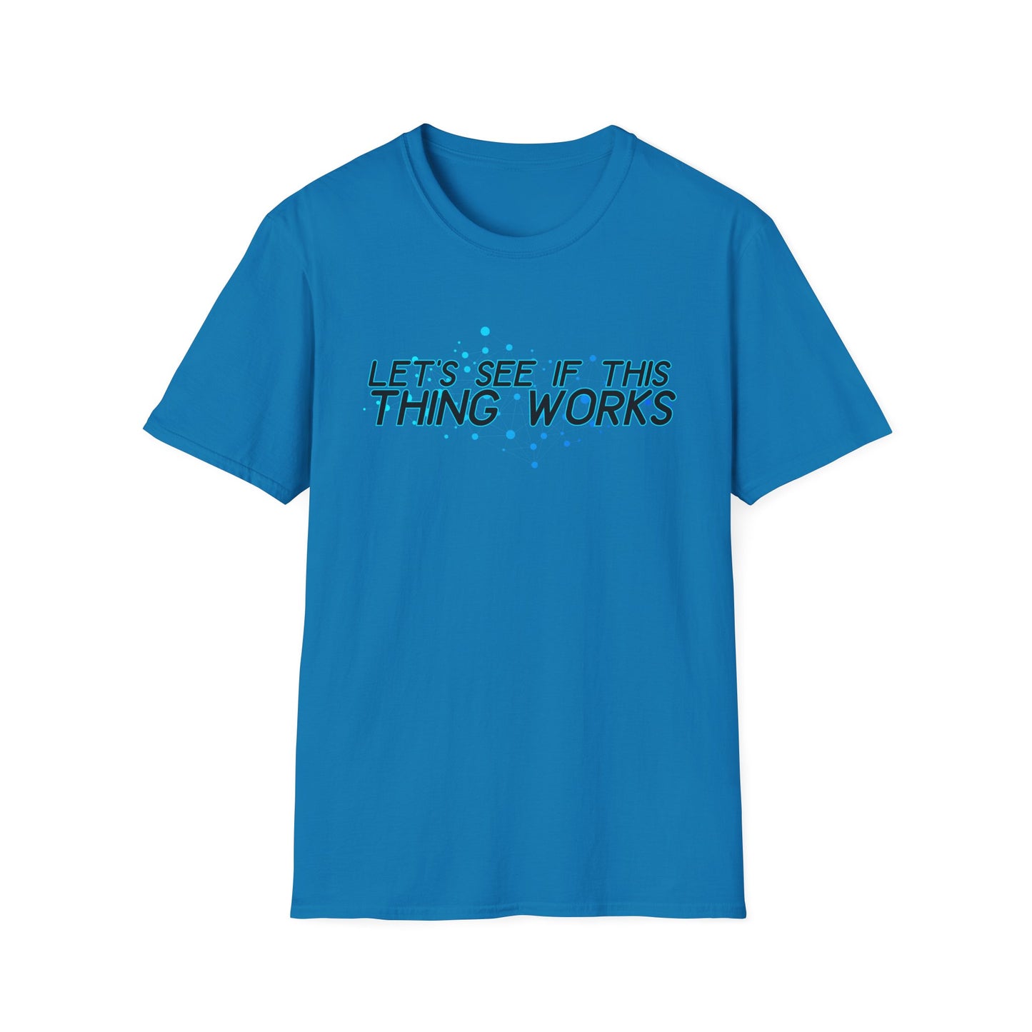Let's See If This Thing Works Tee