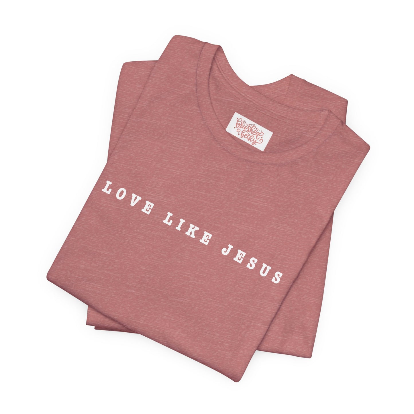 LOVE LIKE JESUS Tee