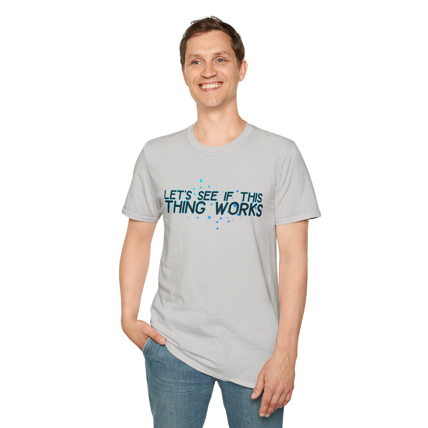 Let's See If This Thing Works Tee