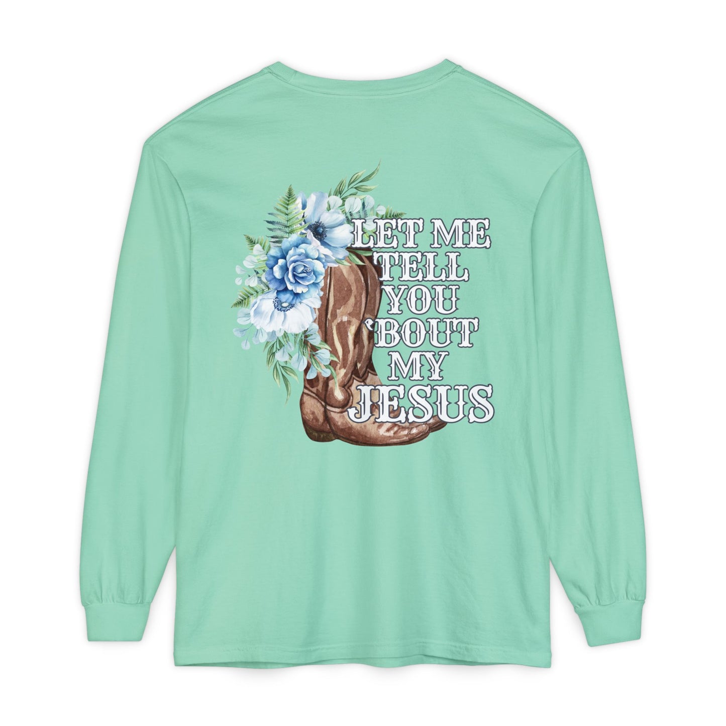 Tell You 'Bout My Jesus Long Sleeve Shirt