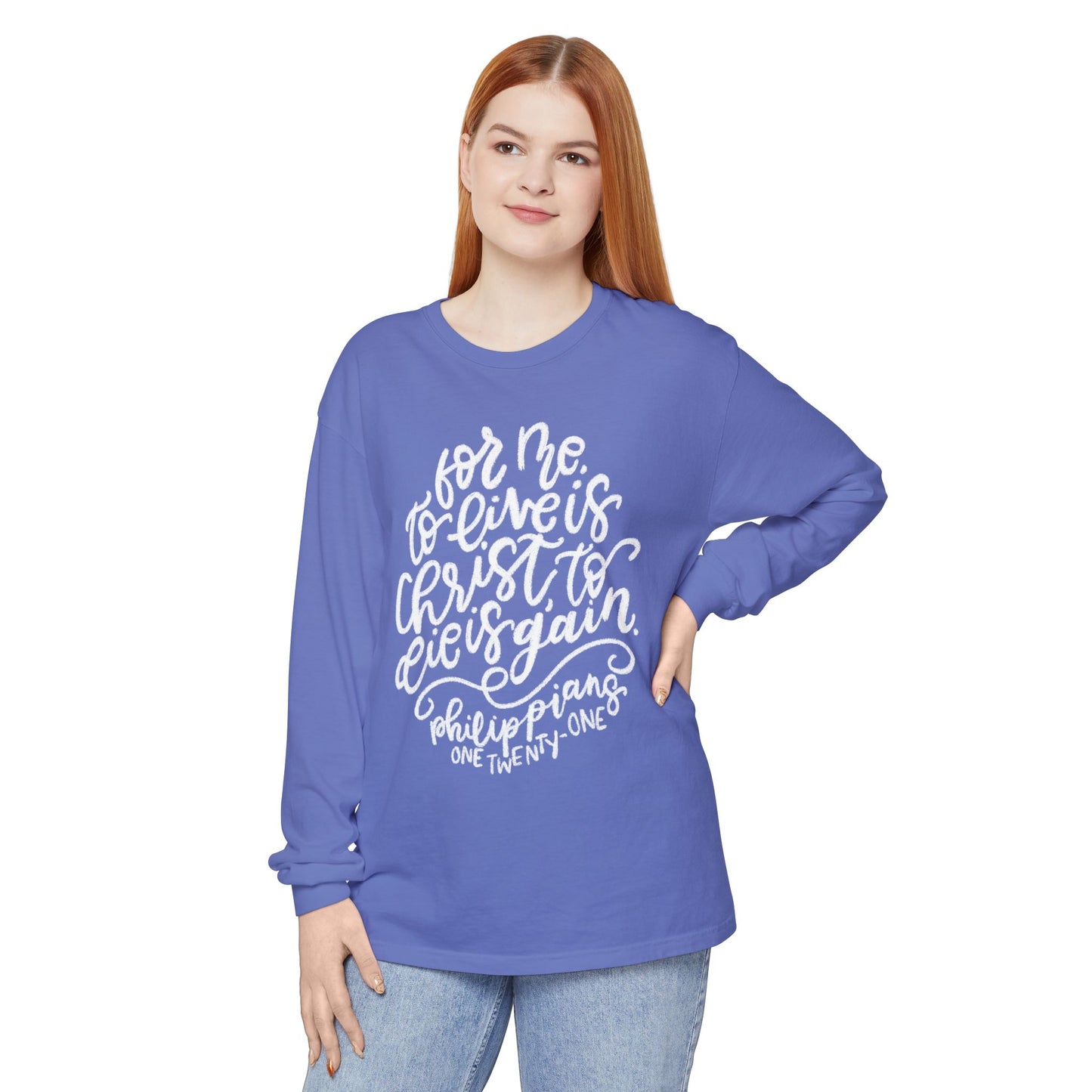 To Live is Christ Comfort Colors Long Sleeve