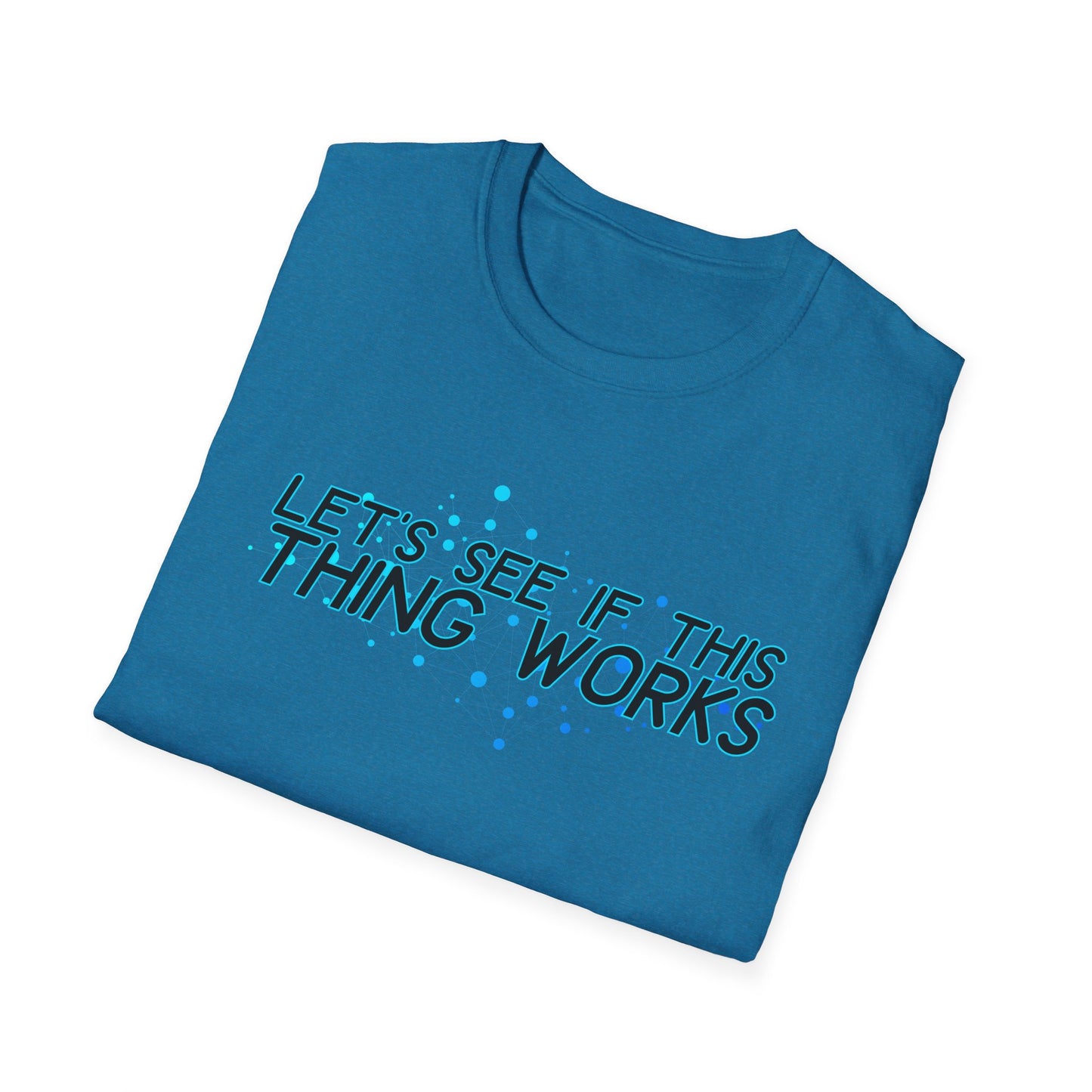 Let's See If This Thing Works Tee
