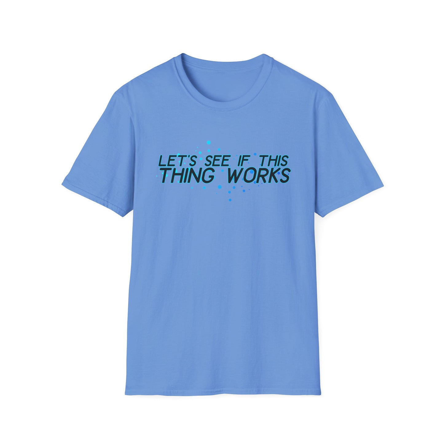 Let's See If This Thing Works Tee