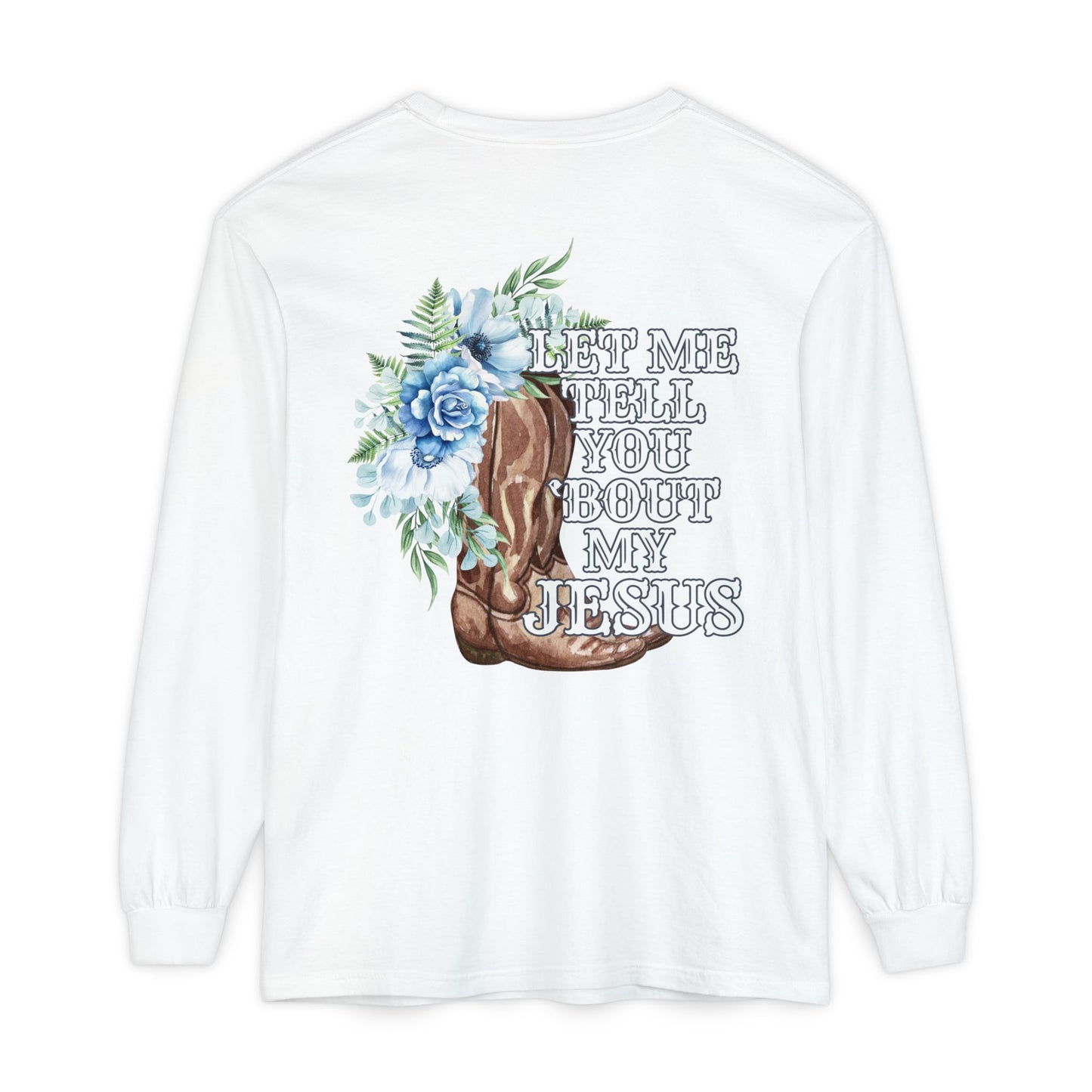 Tell You 'Bout My Jesus Long Sleeve Shirt
