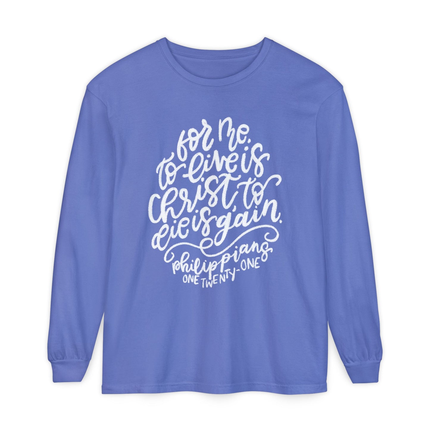 To Live is Christ Comfort Colors Long Sleeve