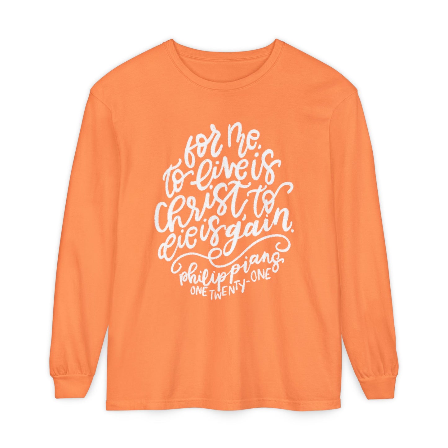 To Live is Christ Comfort Colors Long Sleeve