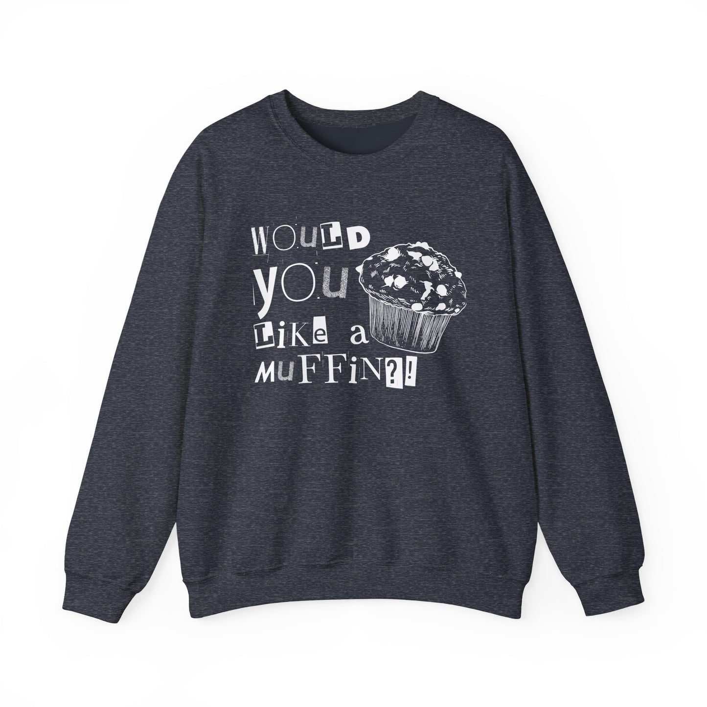 Would You Like a Muffin Sweatshirt (white design)