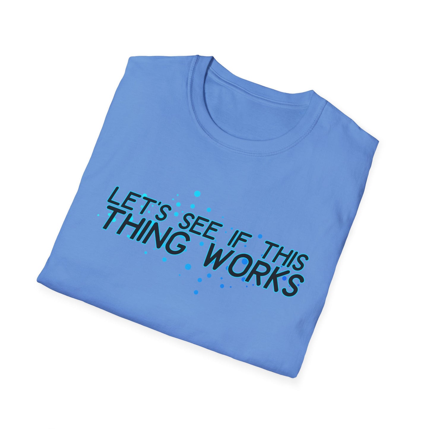 Let's See If This Thing Works Tee